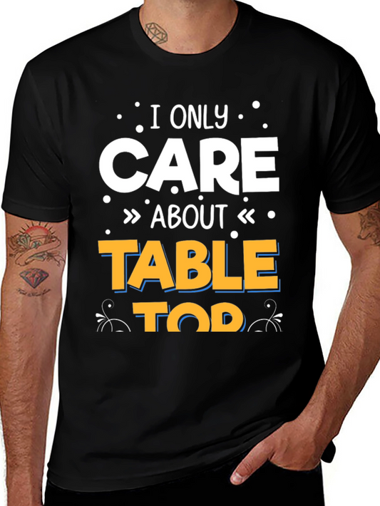 I Only Care About Tabletop T-Shirt