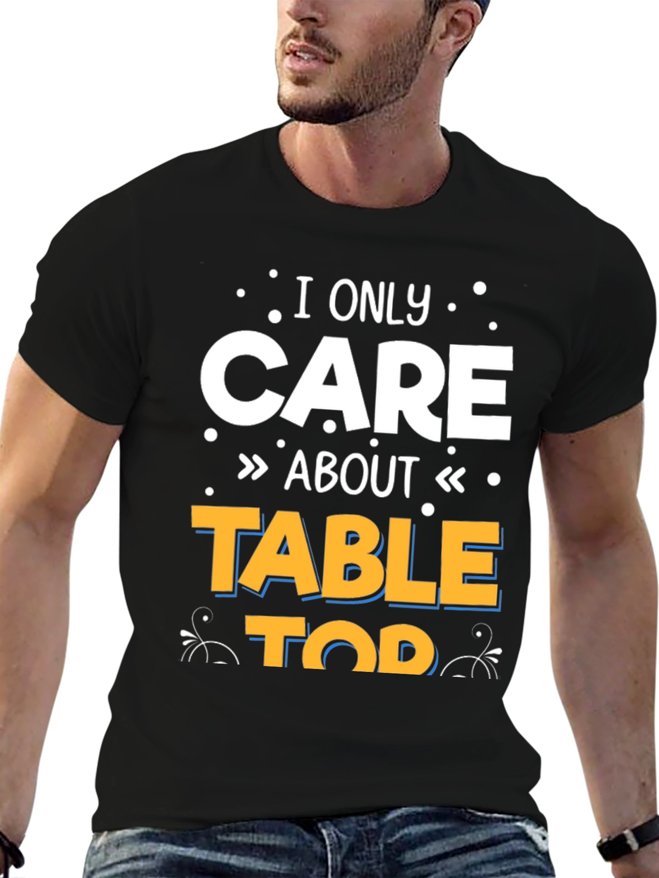I Only Care About Tabletop T-Shirt