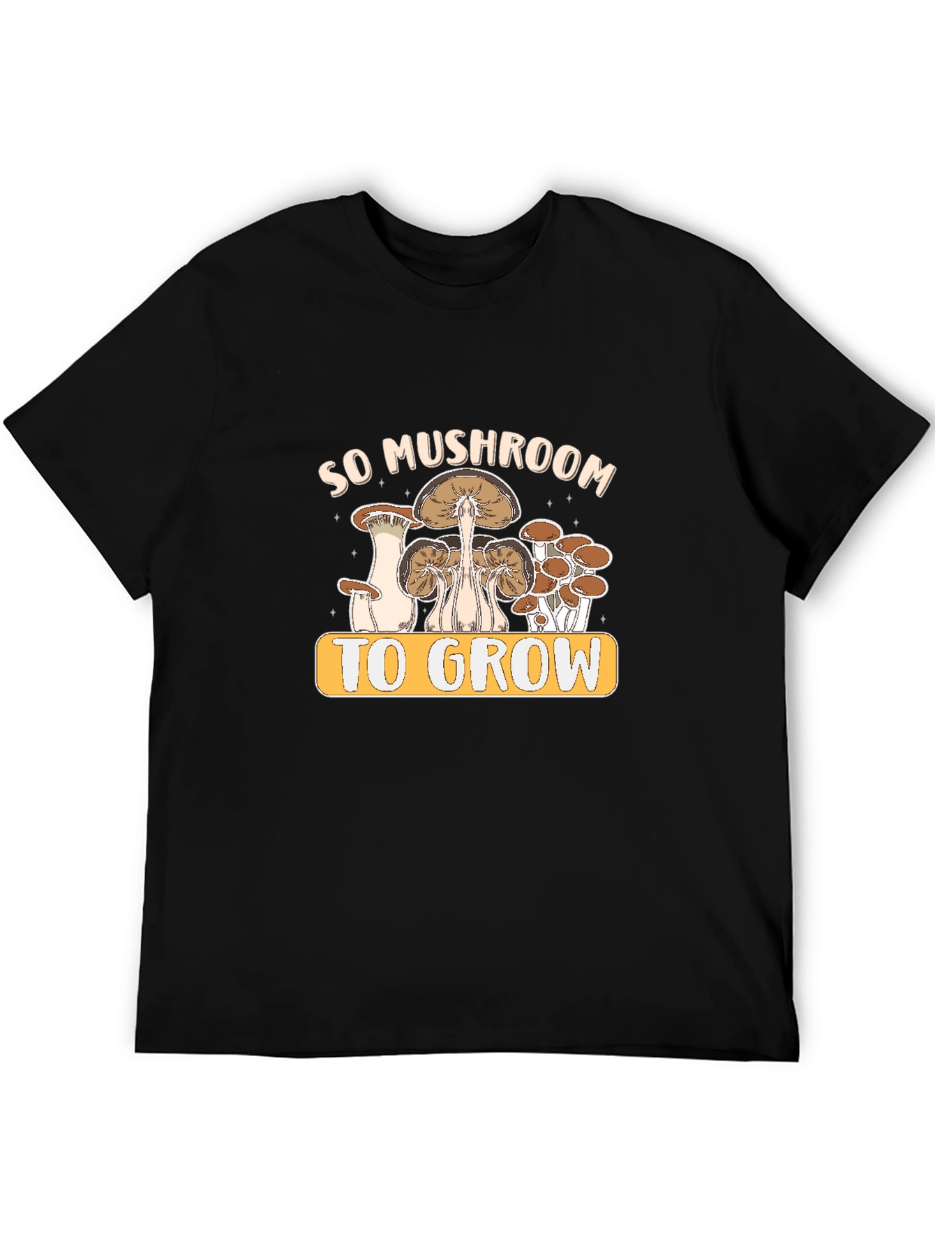 So Mushroom To Grow Graphic Tee