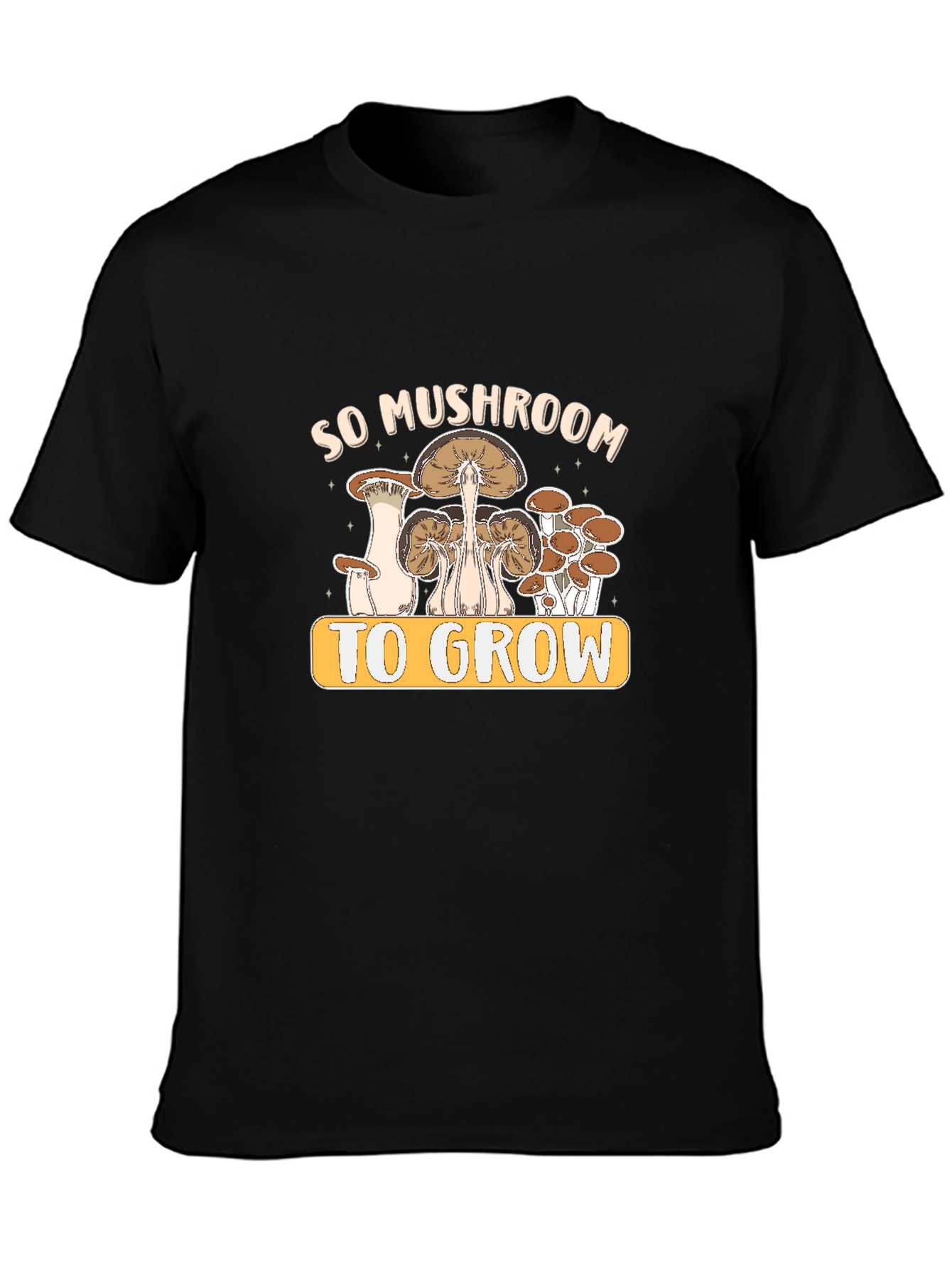 So Mushroom To Grow Graphic Tee