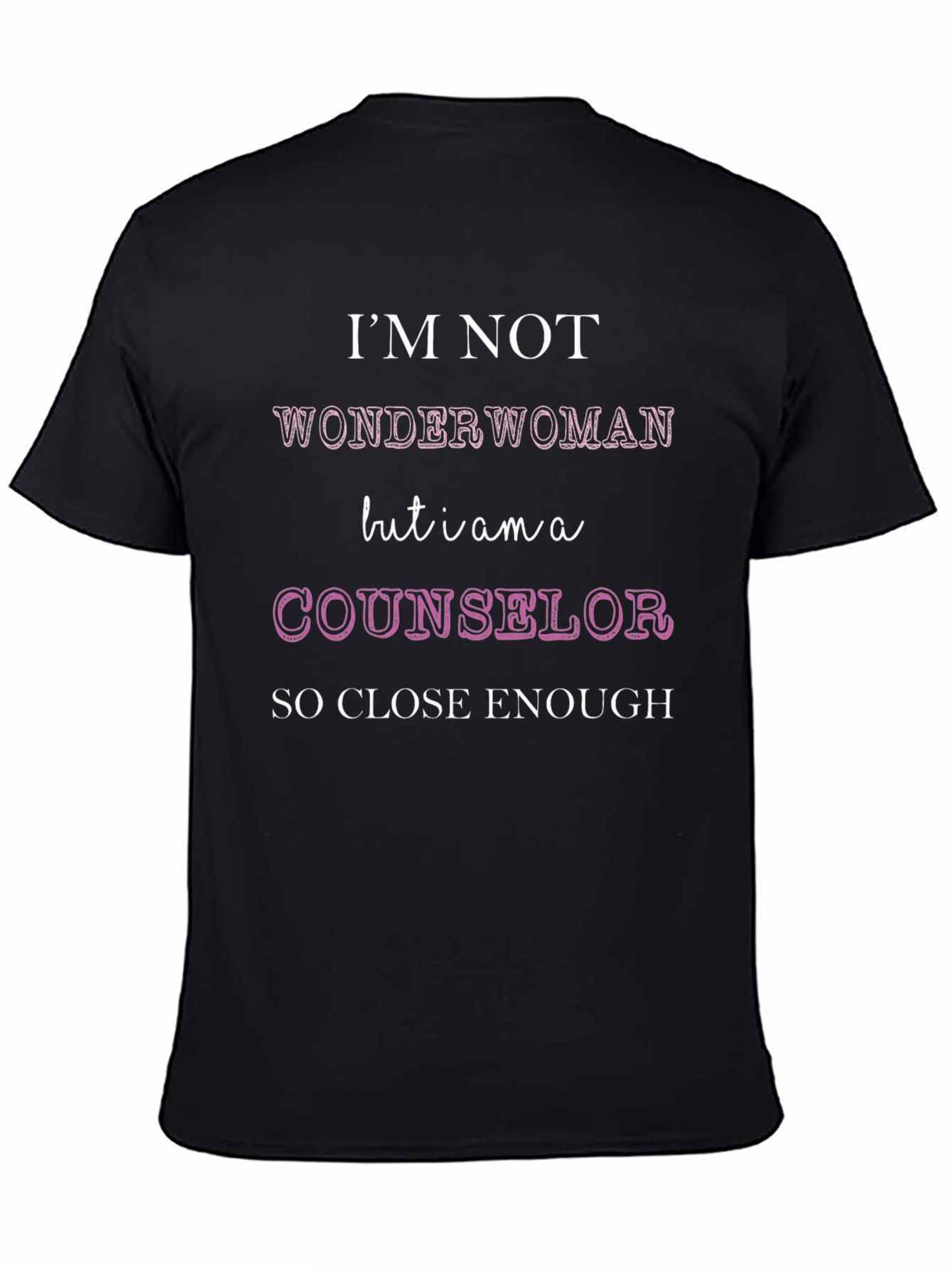Counselor T-Shirt: Im Not Wonder Woman