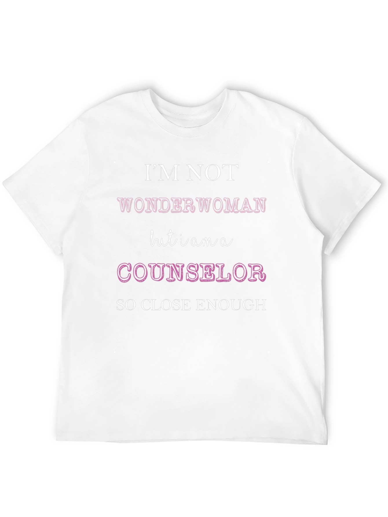 Counselor T-Shirt: Im Not Wonder Woman