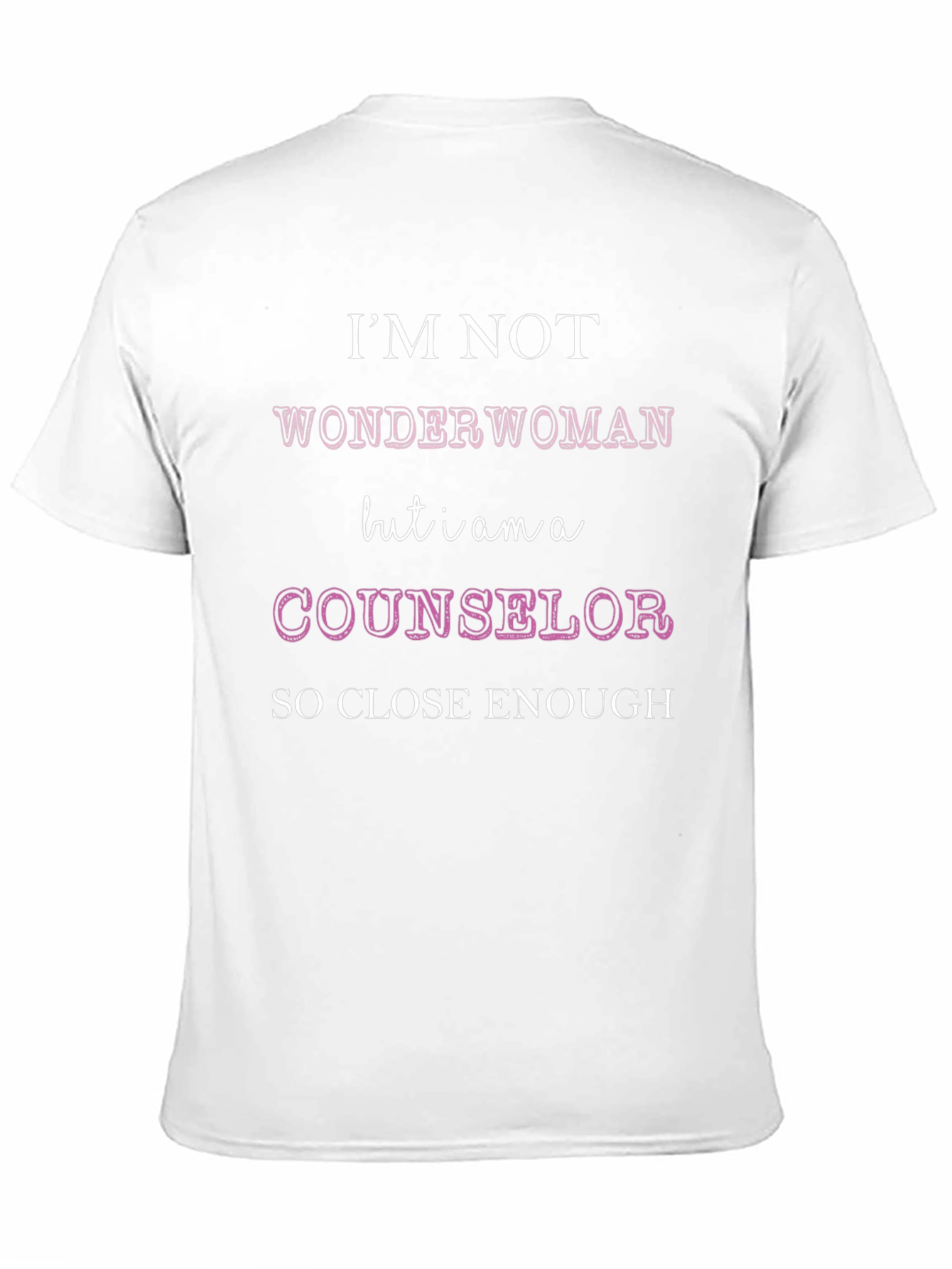 Counselor T-Shirt: Im Not Wonder Woman
