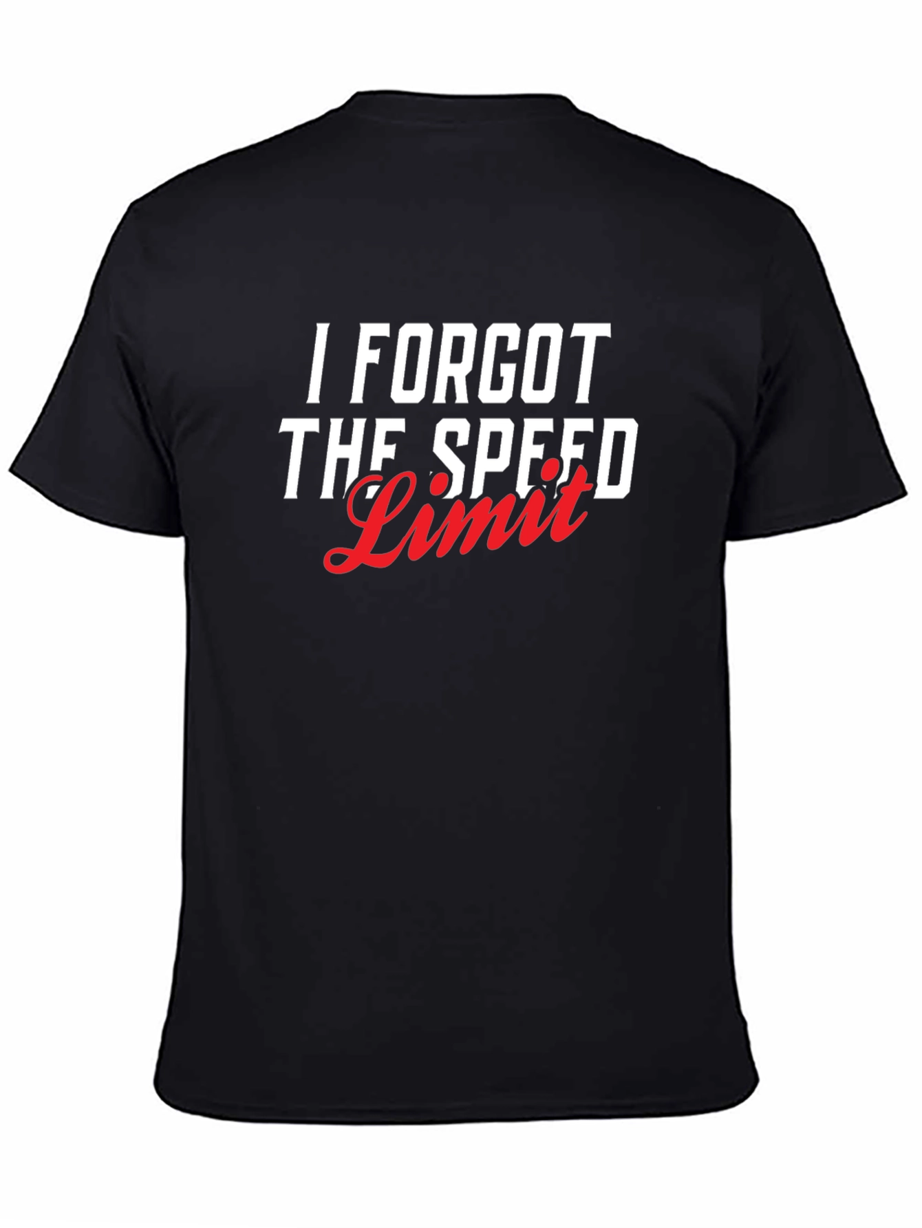 I Forgot The Speed Limit Graphic T-Shirt