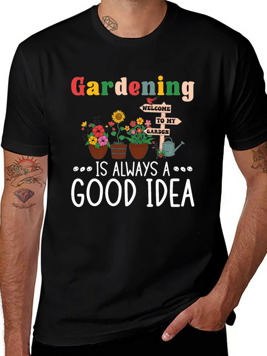 Gardening is Always a Good Idea T-Shirt