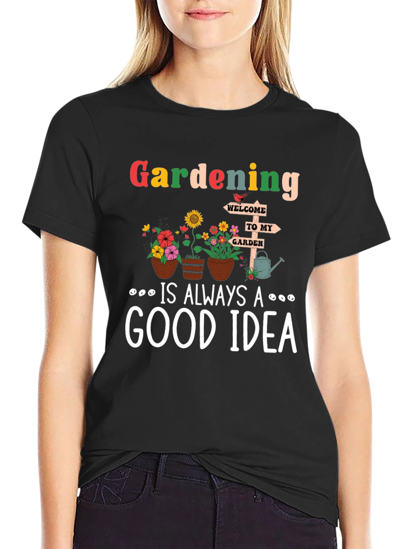 Gardening is Always a Good Idea T-Shirt