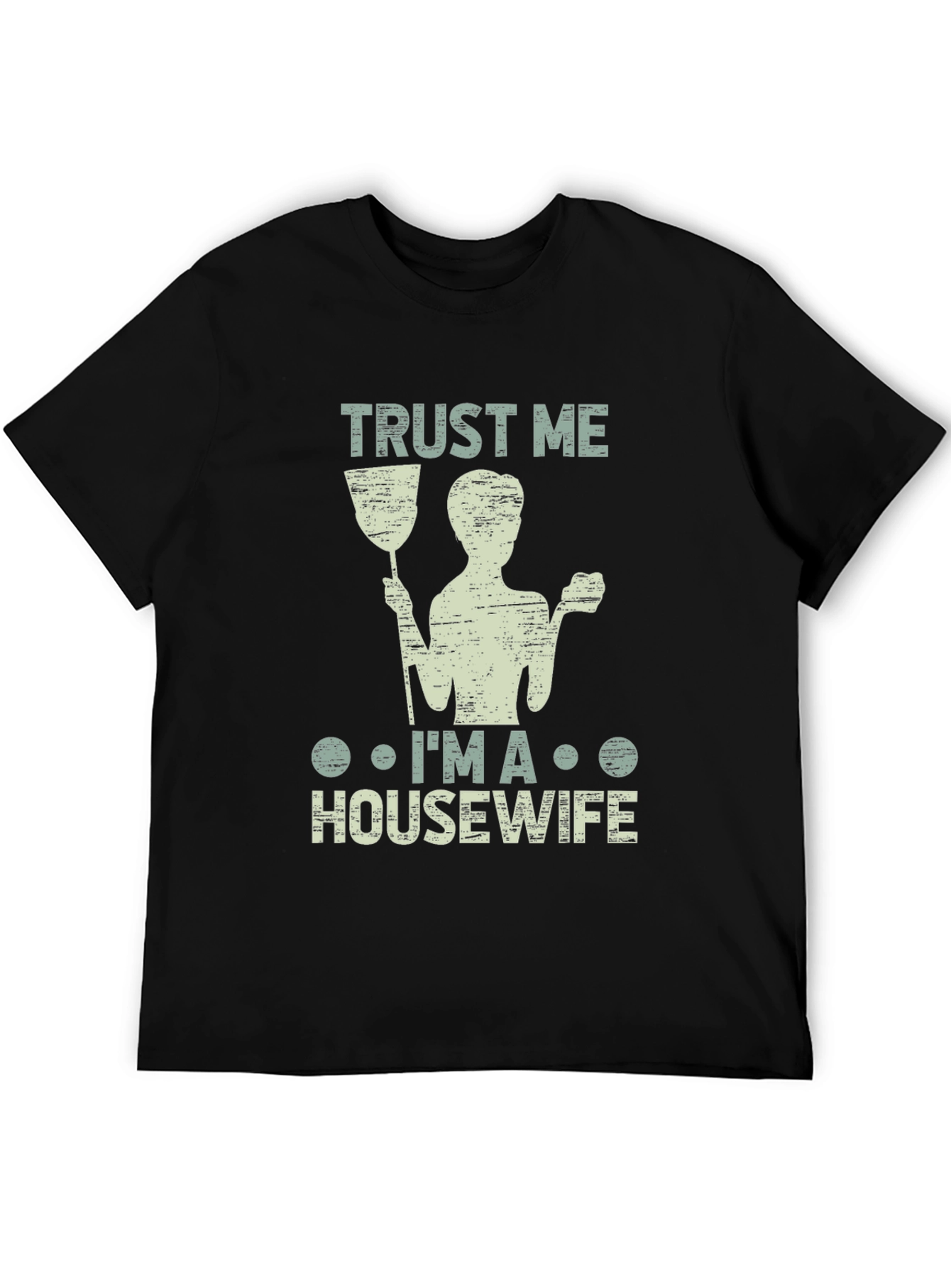 Trust Me Im a Housewife T-Shirt Funny Cleaning Tee