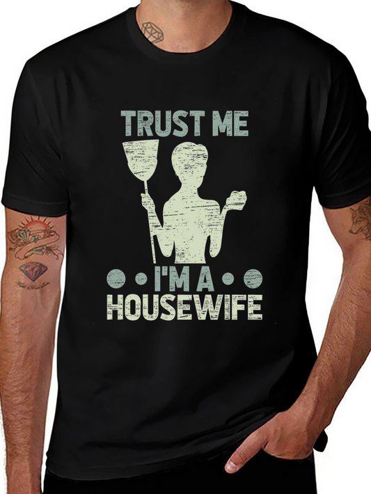 Trust Me Im a Housewife T-Shirt Funny Cleaning Tee