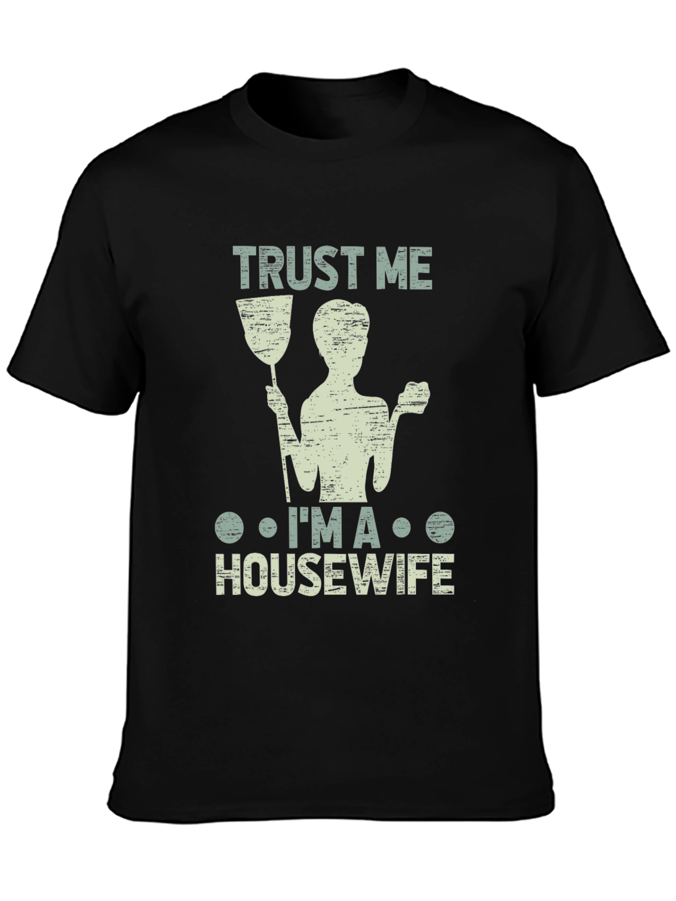 Trust Me Im a Housewife T-Shirt Funny Cleaning Tee
