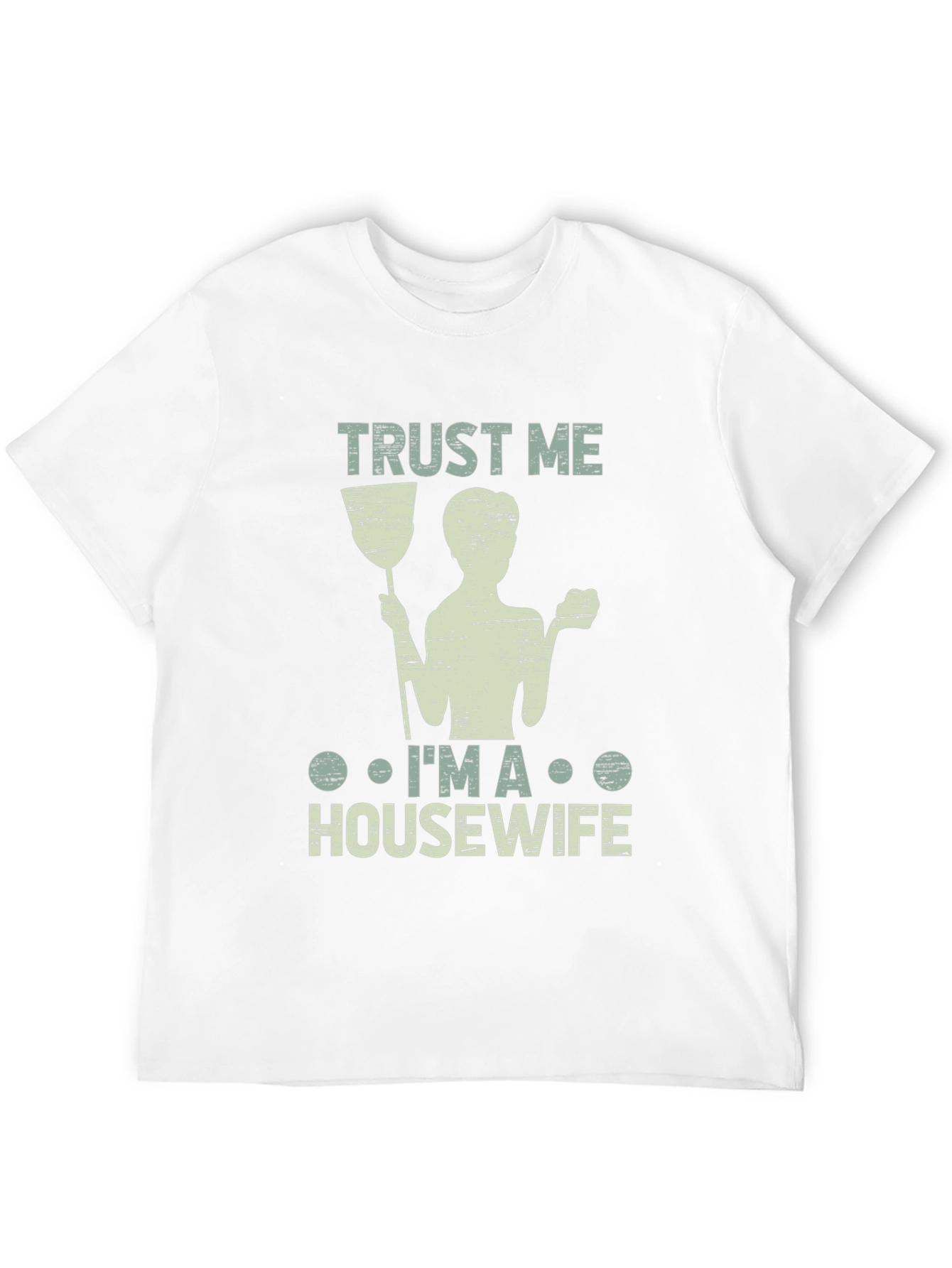 Trust Me Im a Housewife T-Shirt Funny Cleaning Tee