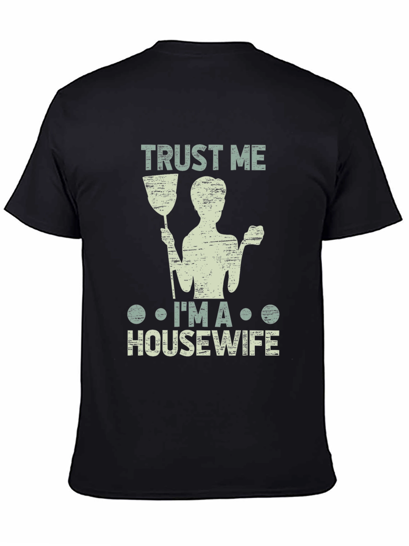 Trust Me Im a Housewife T-Shirt Funny Cleaning Tee