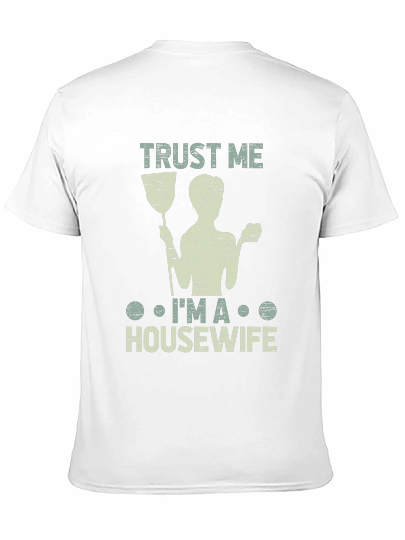 Trust Me Im a Housewife T-Shirt Funny Cleaning Tee