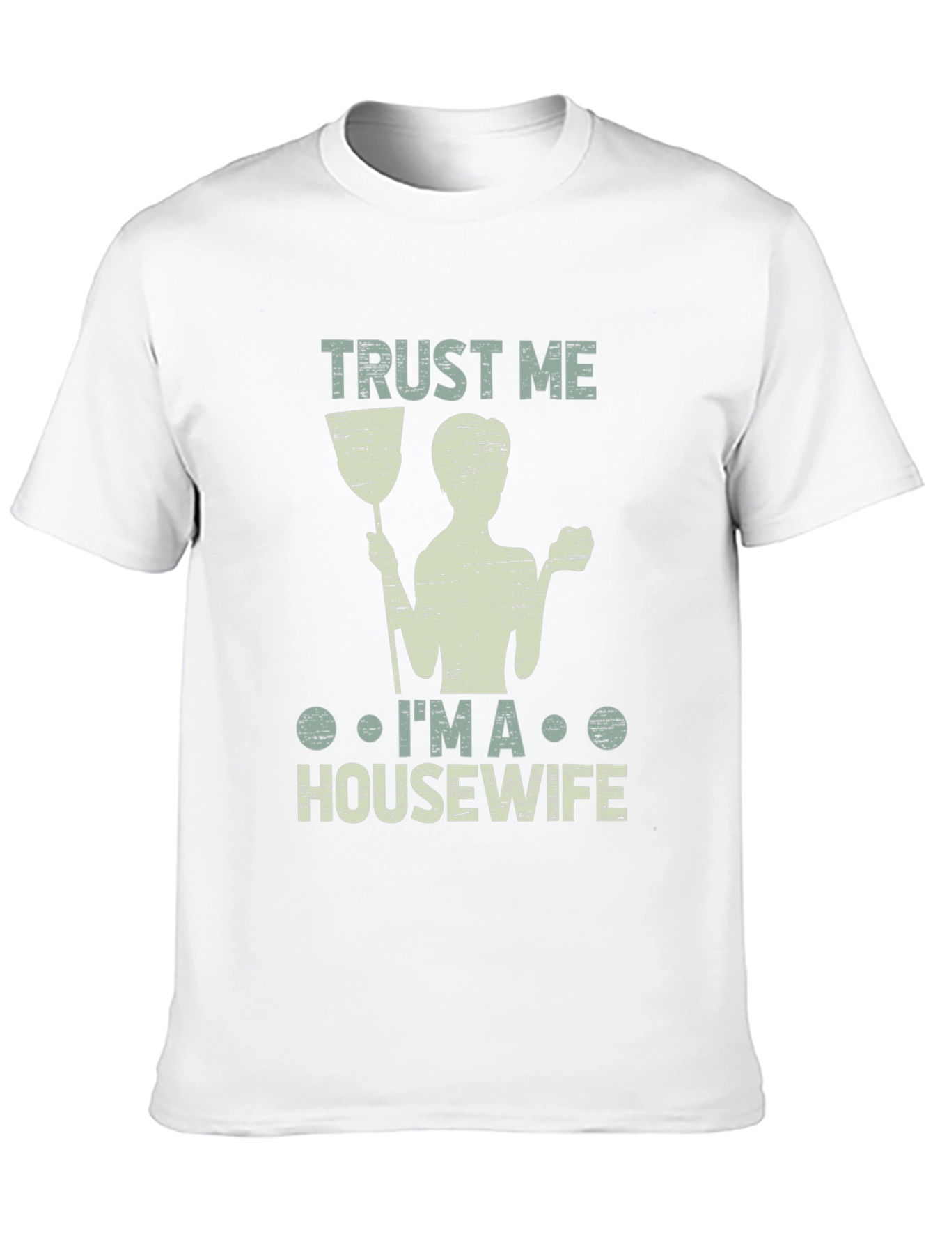 Trust Me Im a Housewife T-Shirt Funny Cleaning Tee