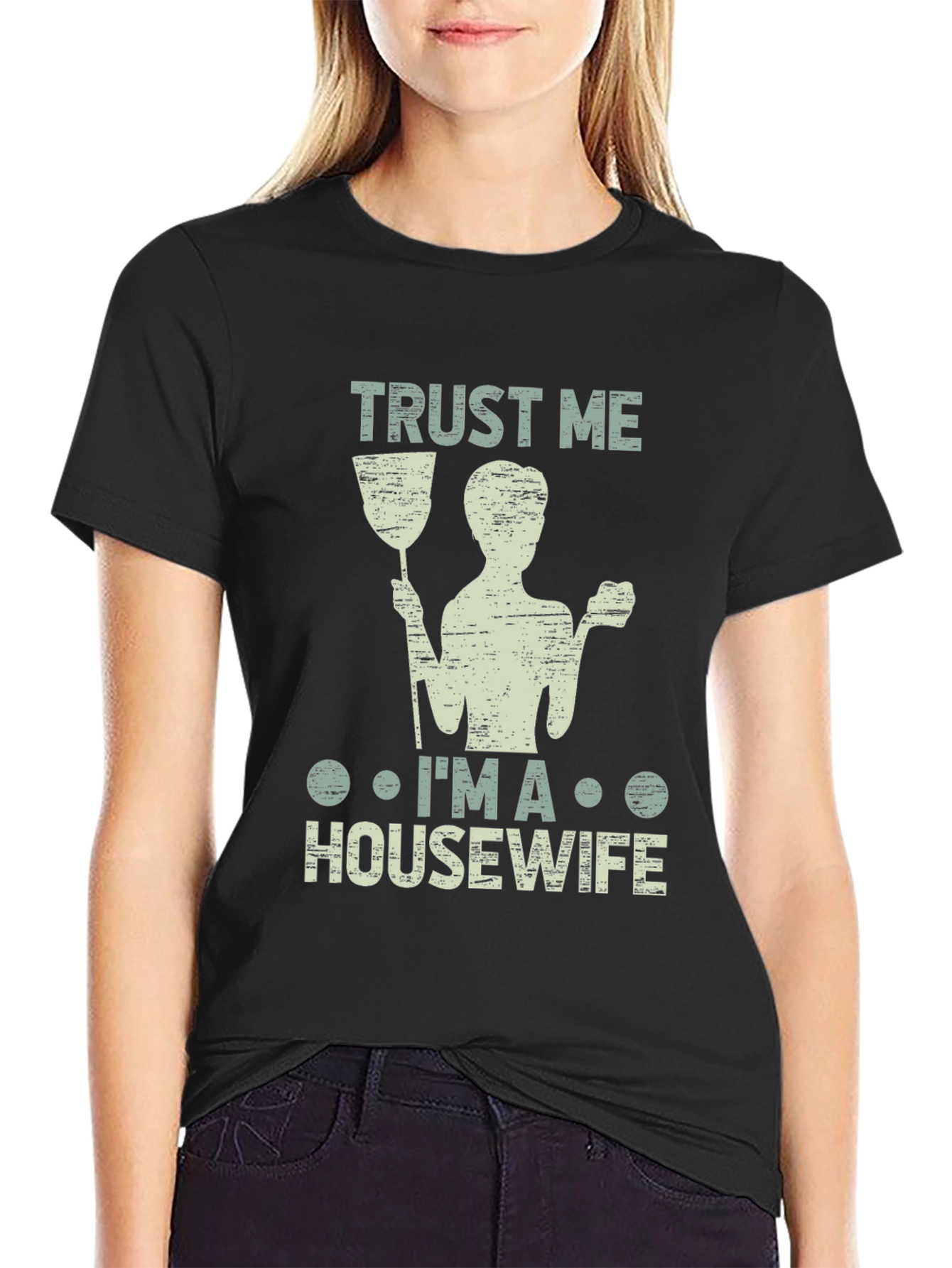 Trust Me Im a Housewife T-Shirt Funny Cleaning Tee