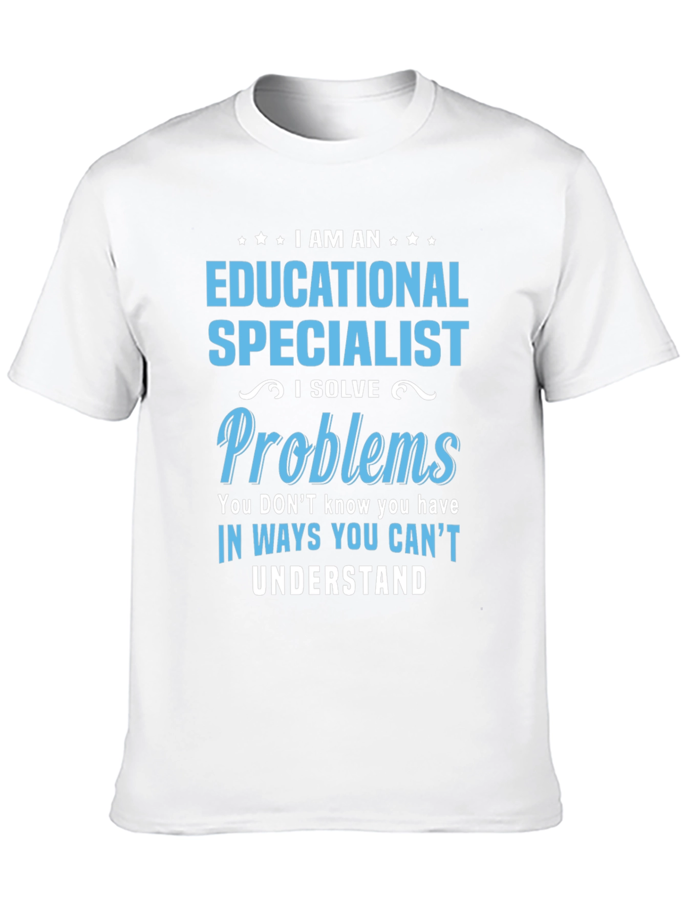Educational Specialist T-Shirt - I Solve Problems
