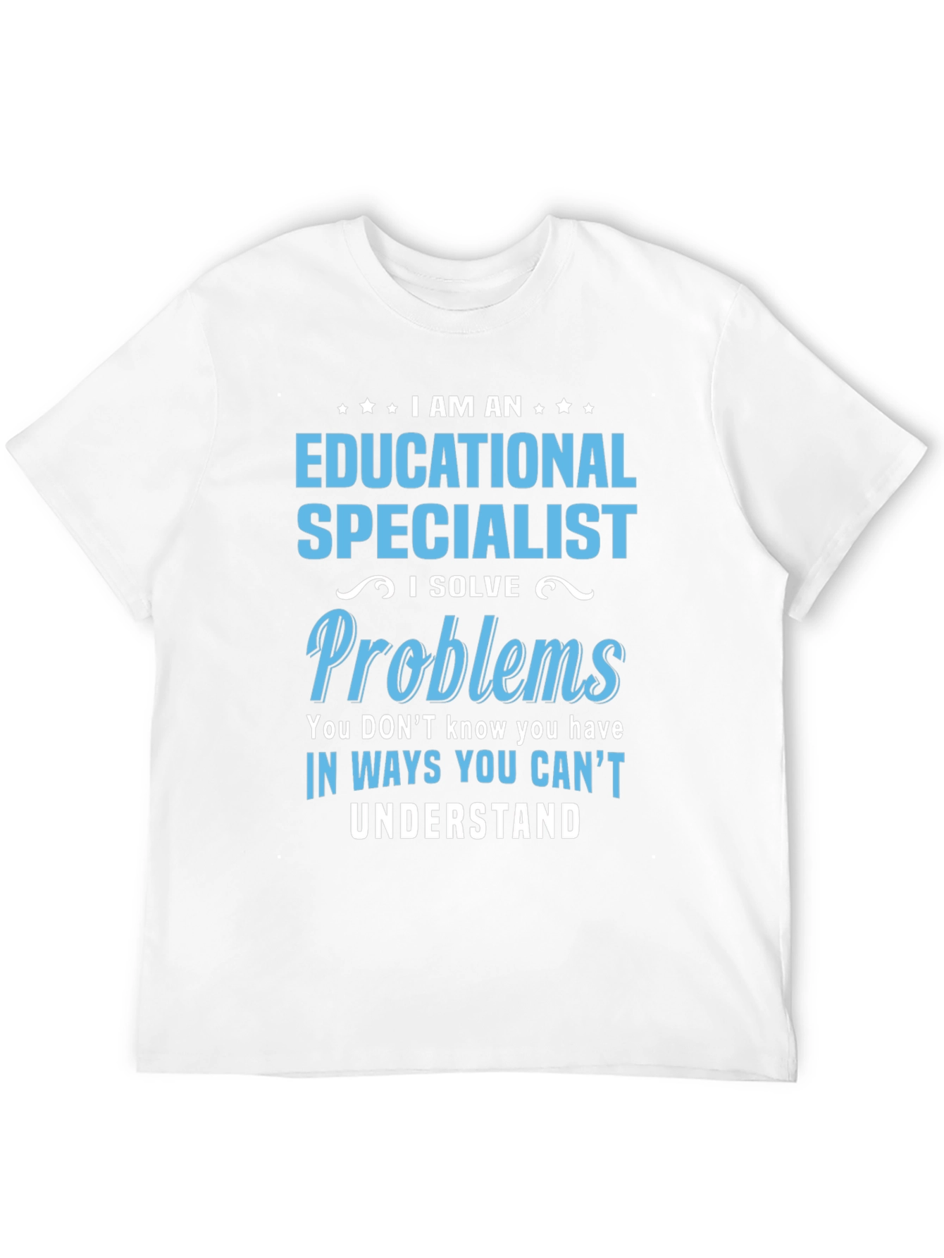 Educational Specialist T-Shirt - I Solve Problems
