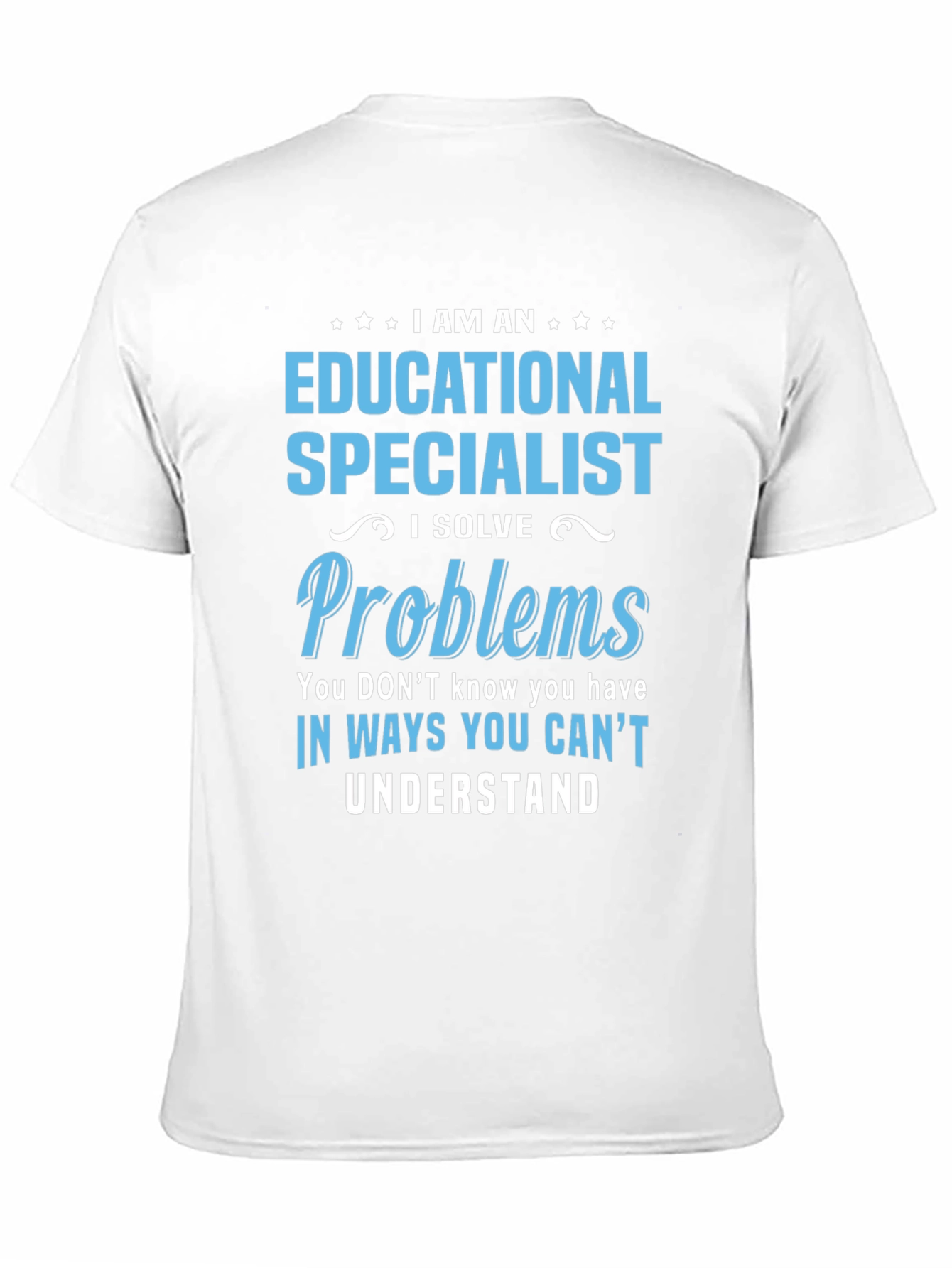 Educational Specialist T-Shirt - I Solve Problems