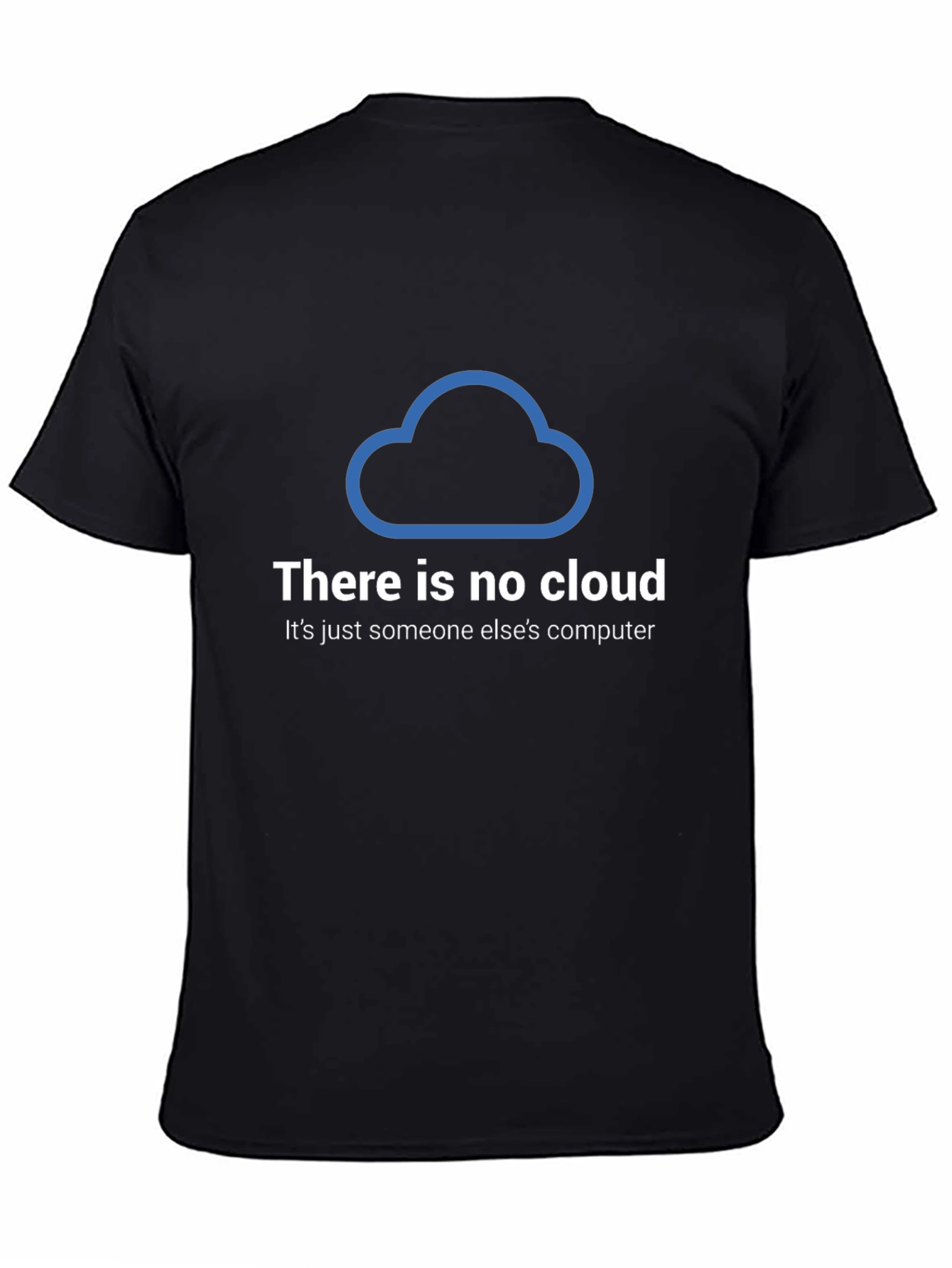 There Is No Cloud T-Shirt - Funny Techie Tee