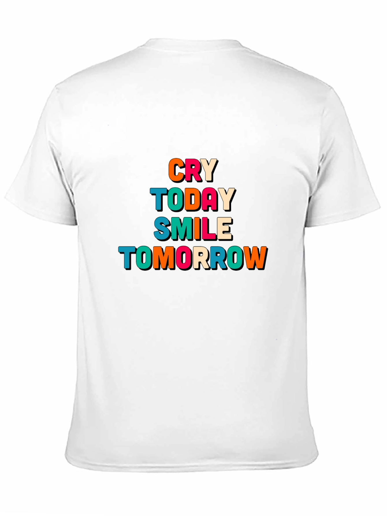 Cry Today Smile Tomorrow Graphic T-Shirt
