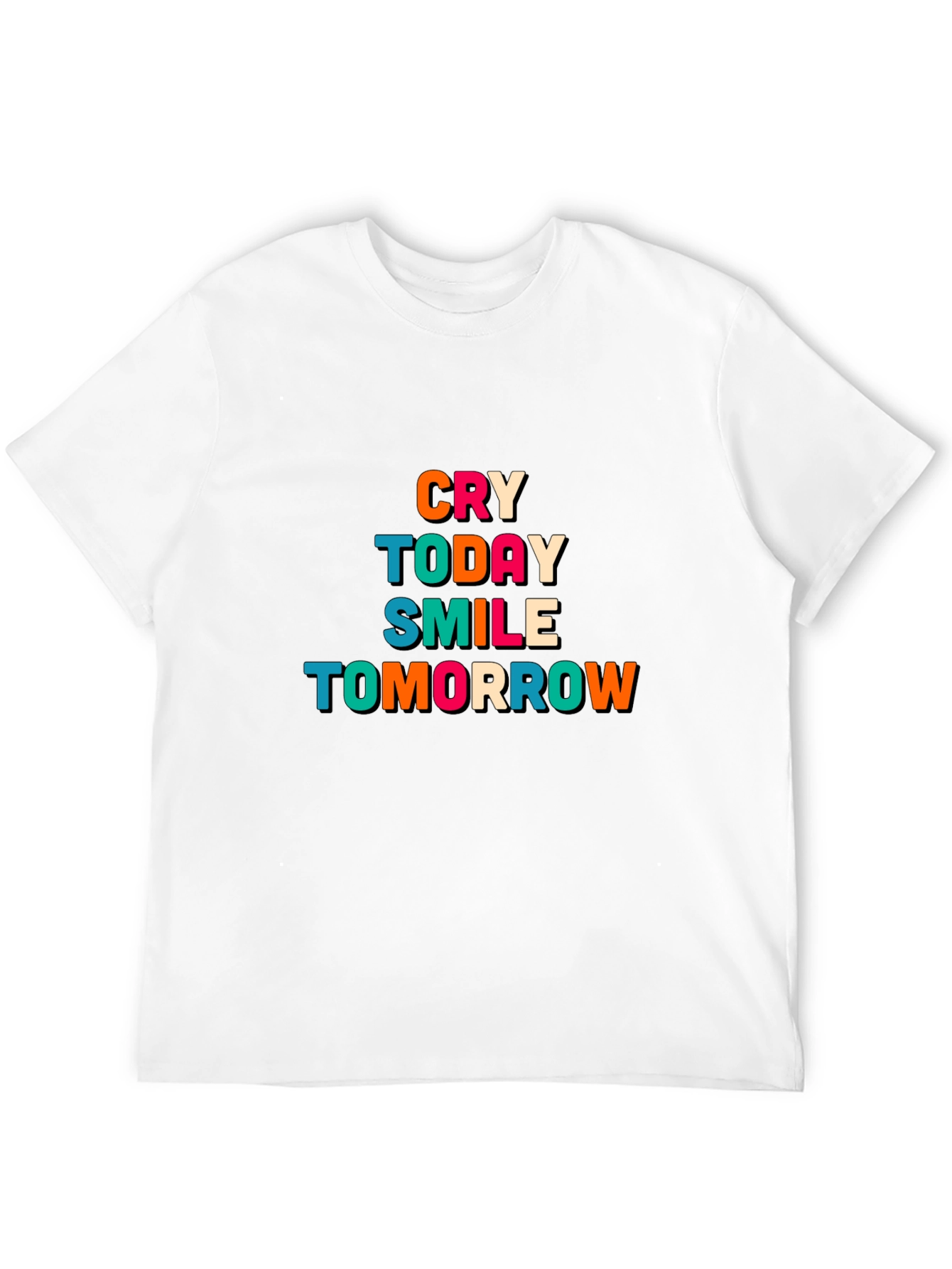 Cry Today Smile Tomorrow Graphic T-Shirt