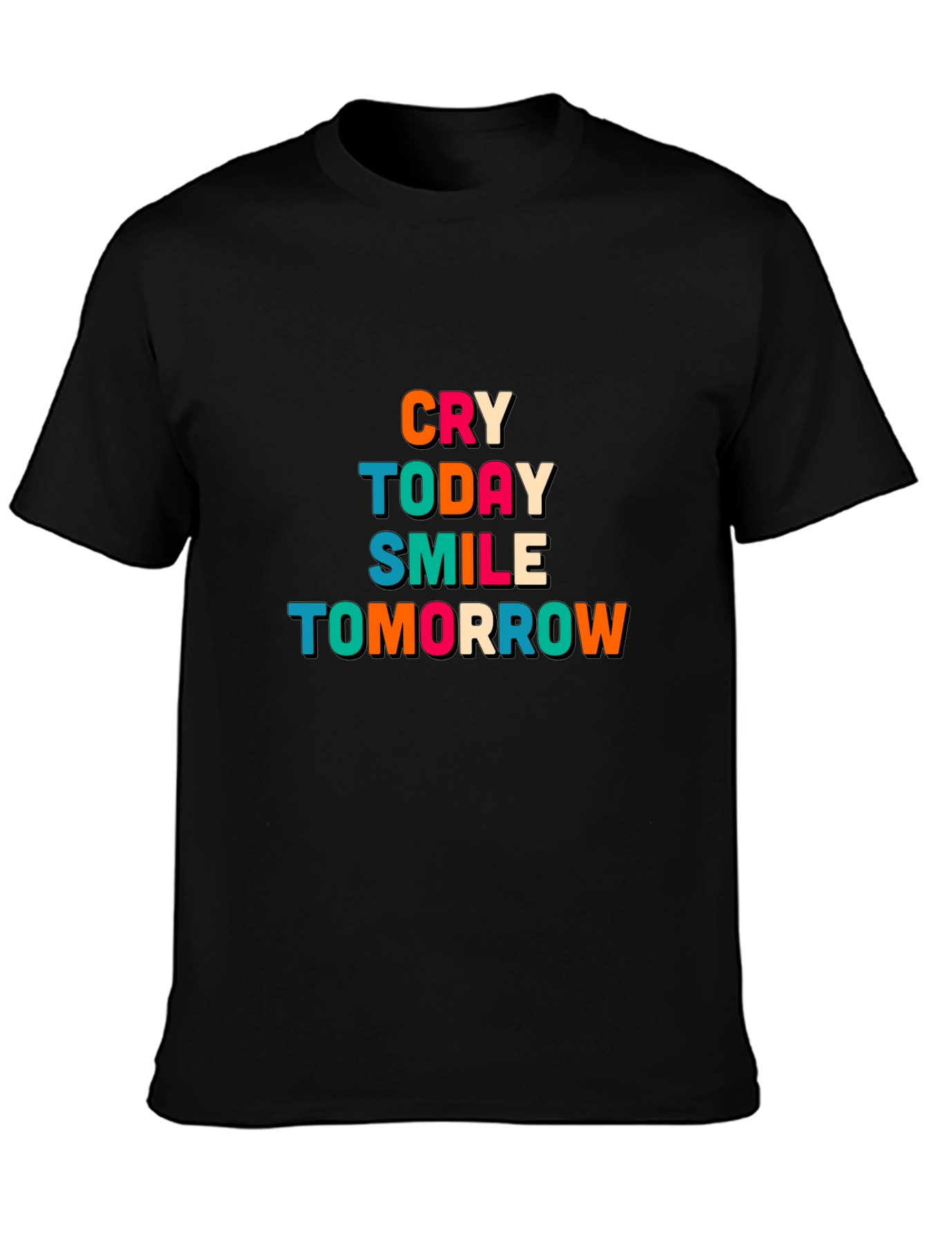 Cry Today Smile Tomorrow Graphic T-Shirt