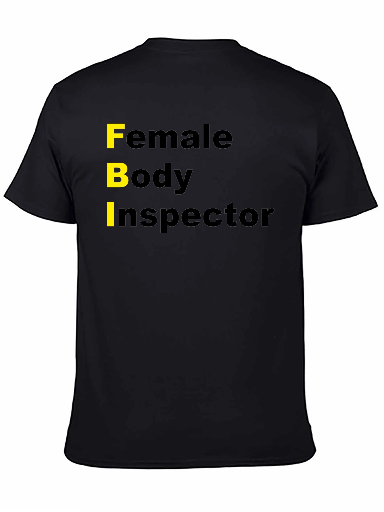 Funny FBI Female Body Inspector Novelty T-Shirt