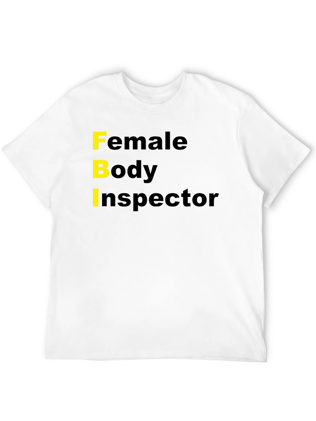 Funny FBI Female Body Inspector Novelty T-Shirt