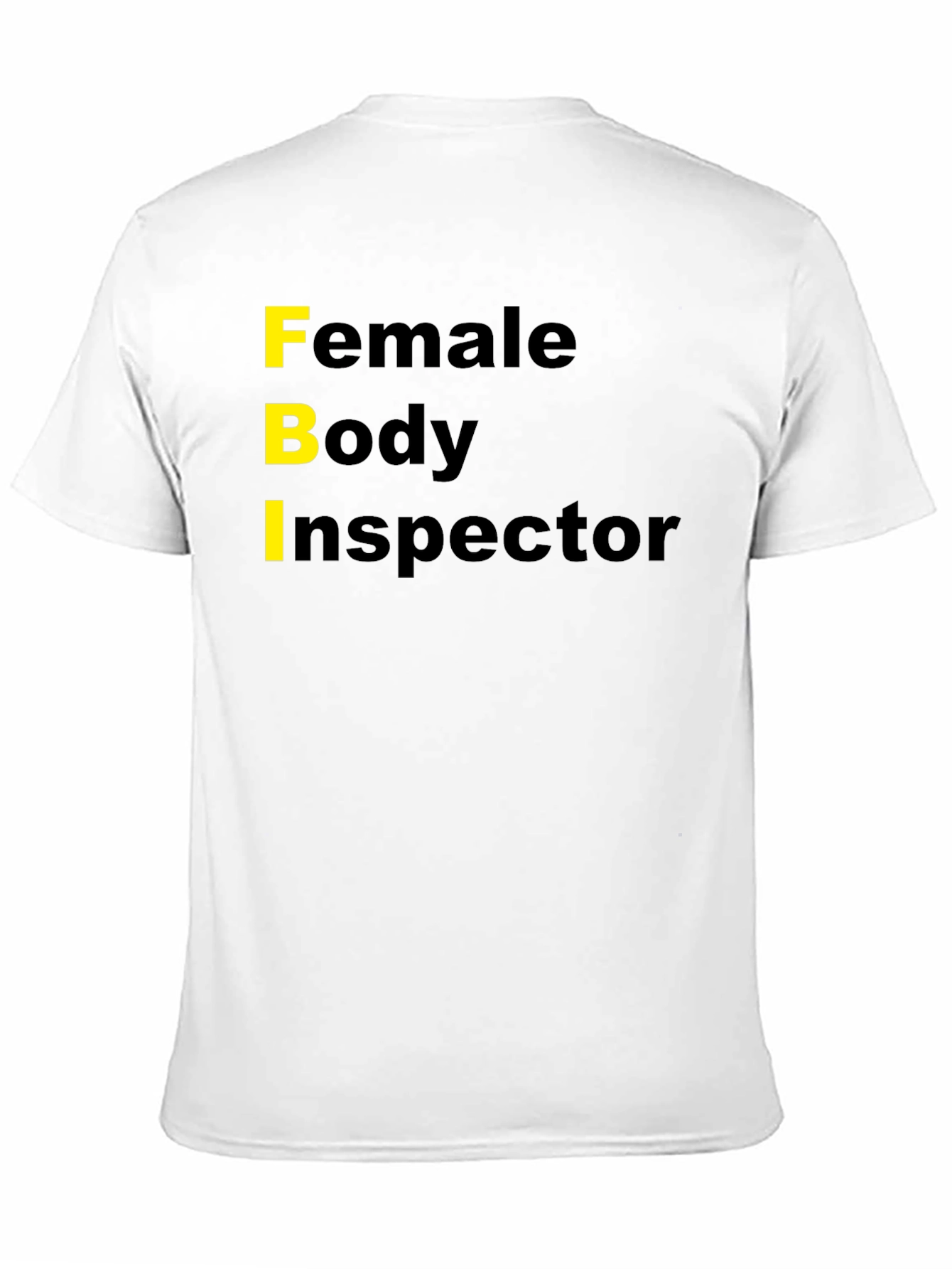 Funny FBI Female Body Inspector Novelty T-Shirt