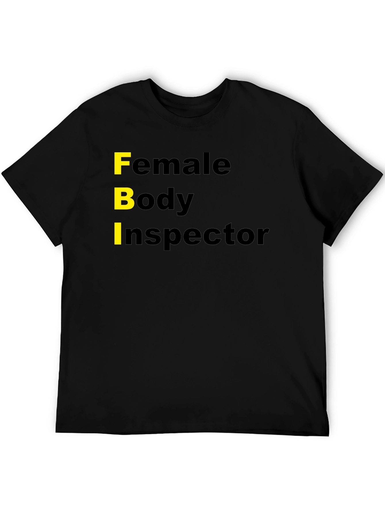 Funny FBI Female Body Inspector Novelty T-Shirt