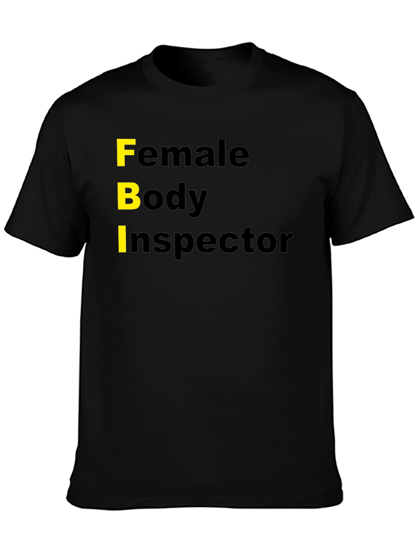 Funny FBI Female Body Inspector Novelty T-Shirt