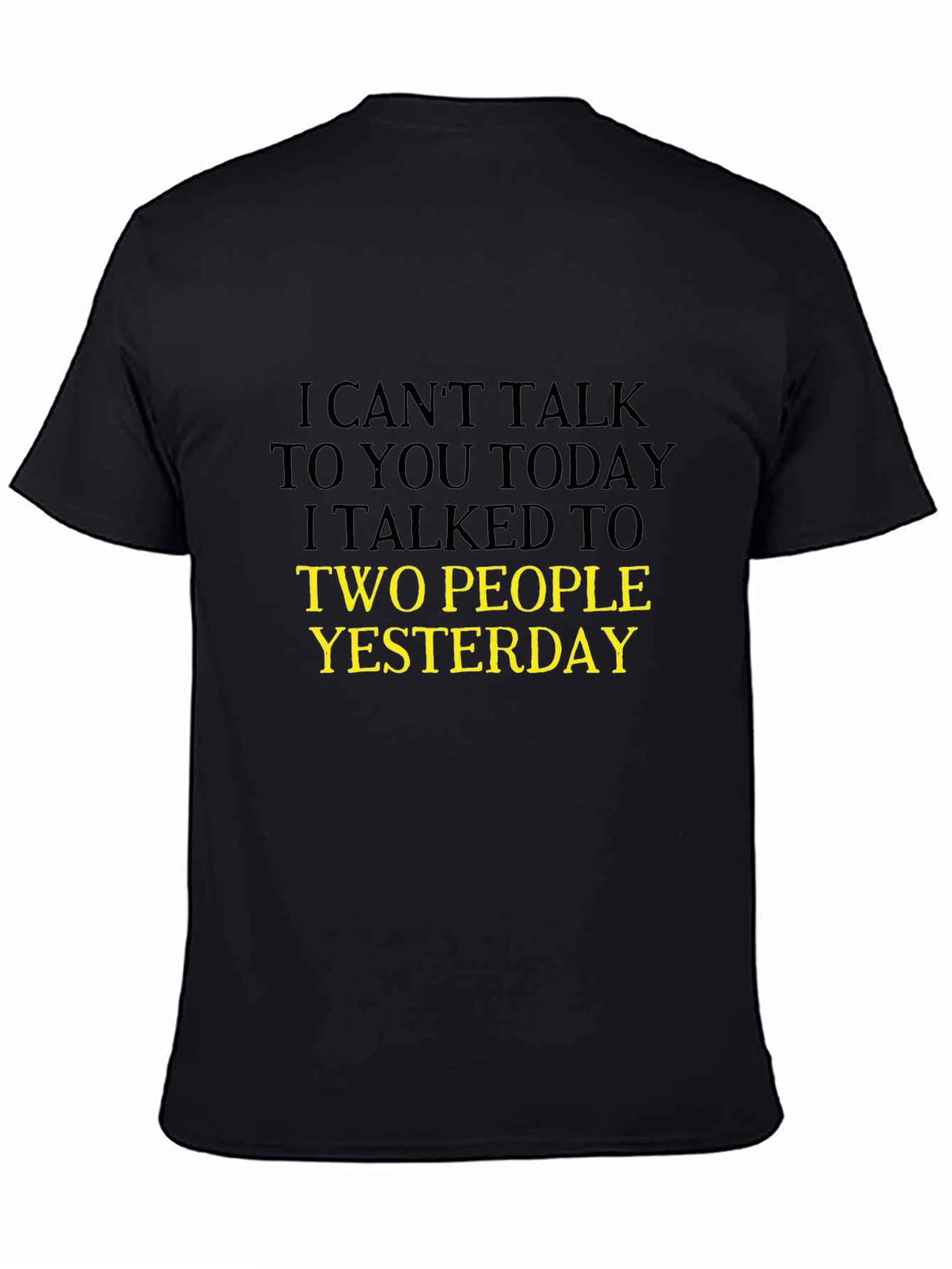 Humorous Black T-Shirt: I Cant Talk Today