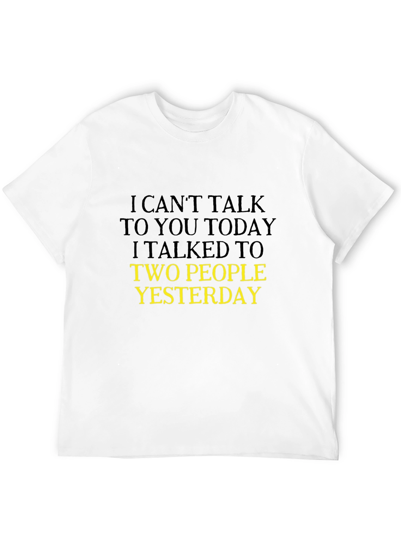 Humorous Black T-Shirt: I Cant Talk Today