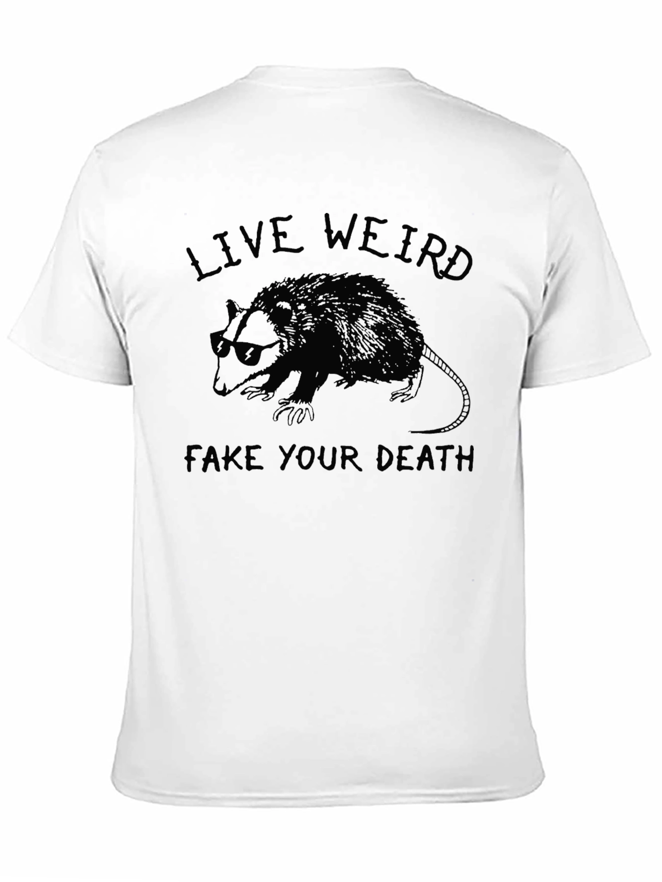 Live Weird Fake Your Death T-Shirt
