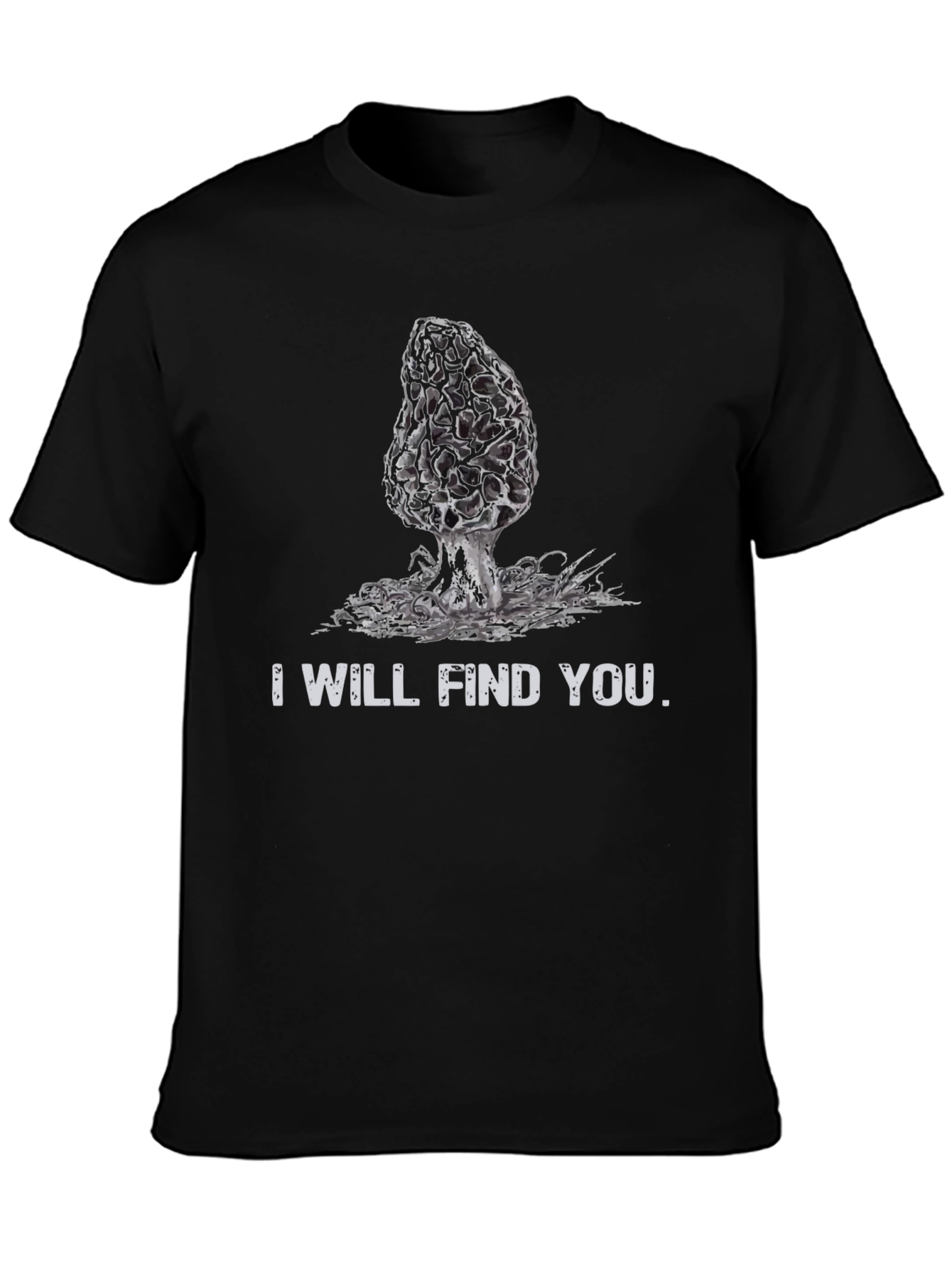 Mushroom Hunting T-Shirt - I Will Find You