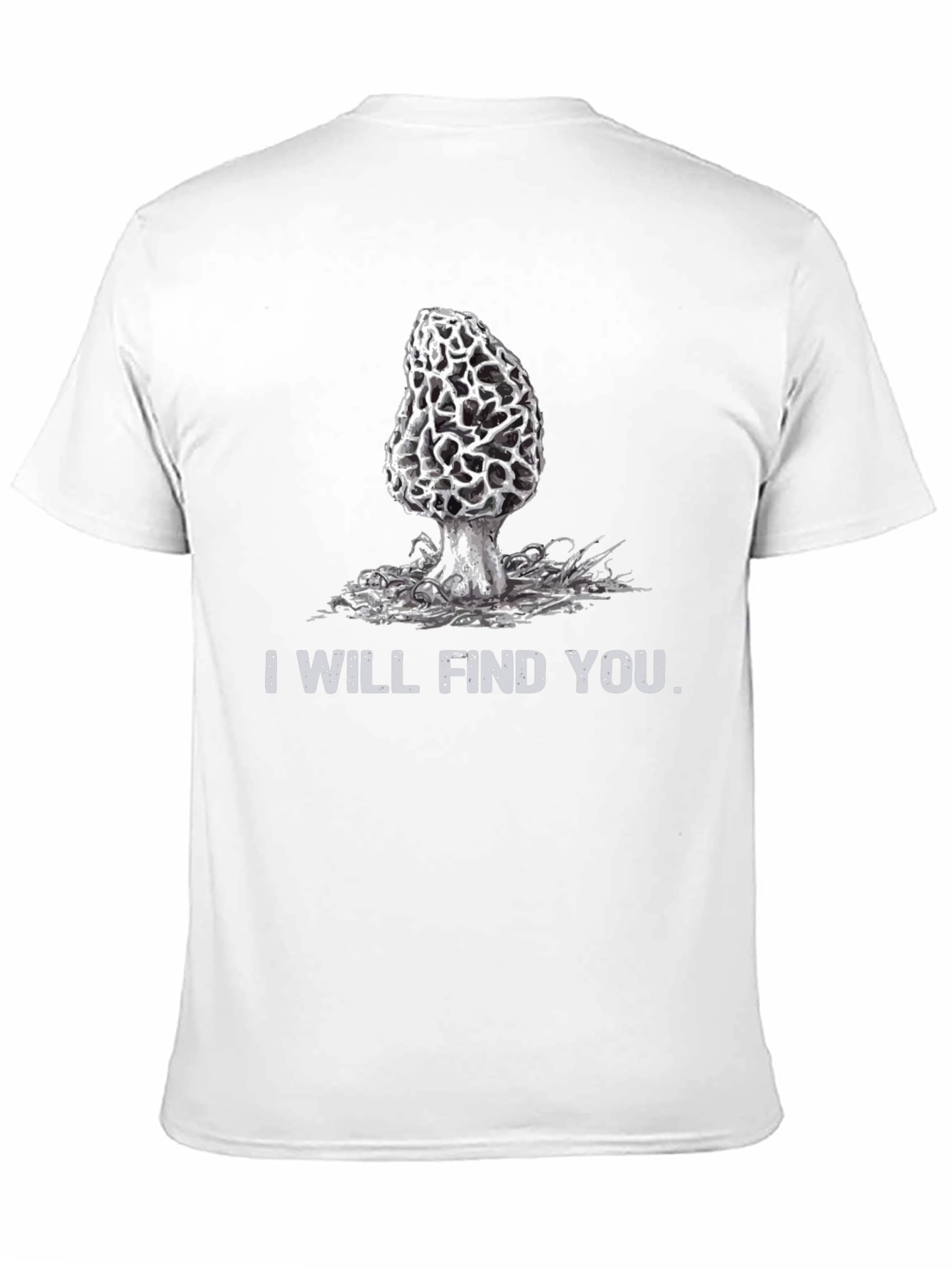 Mushroom Hunting T-Shirt - I Will Find You