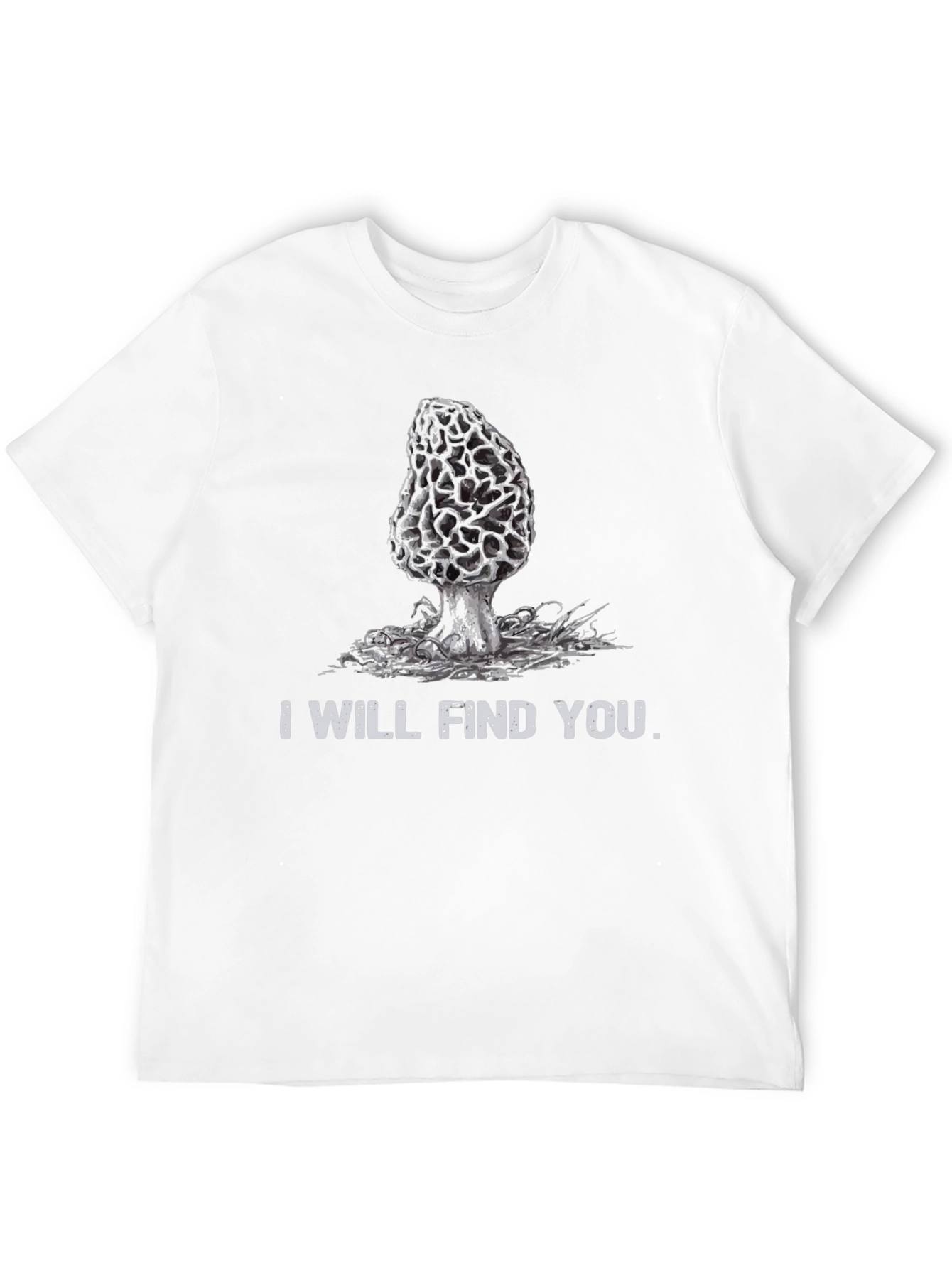 Mushroom Hunting T-Shirt - I Will Find You