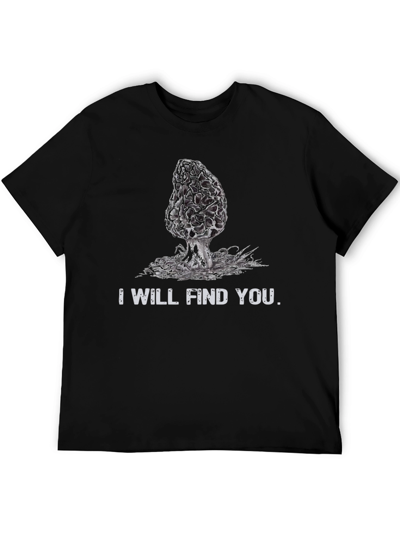 Mushroom Hunting T-Shirt - I Will Find You