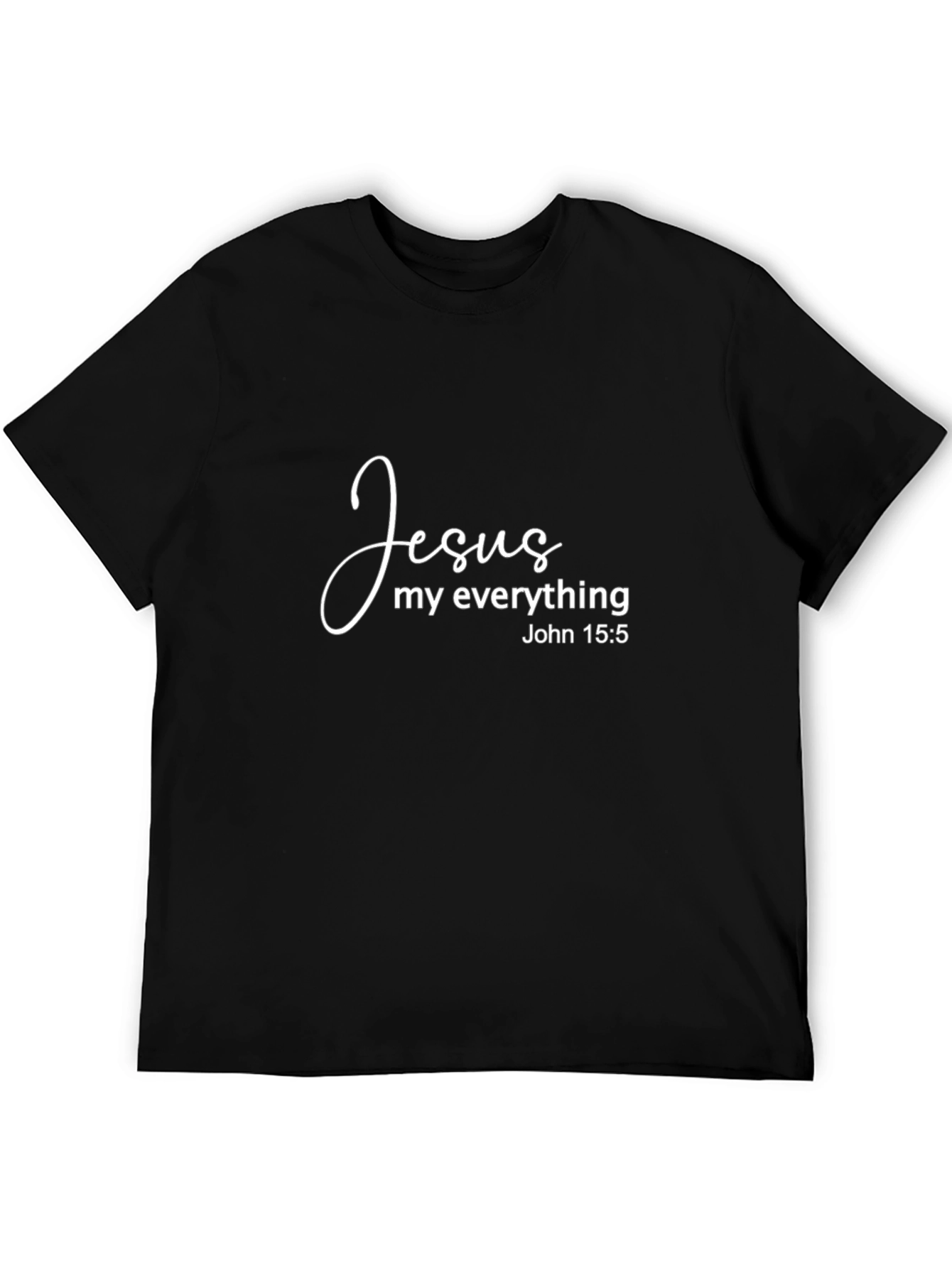 Jesus My Everything Christian T-Shirt John 15:5
