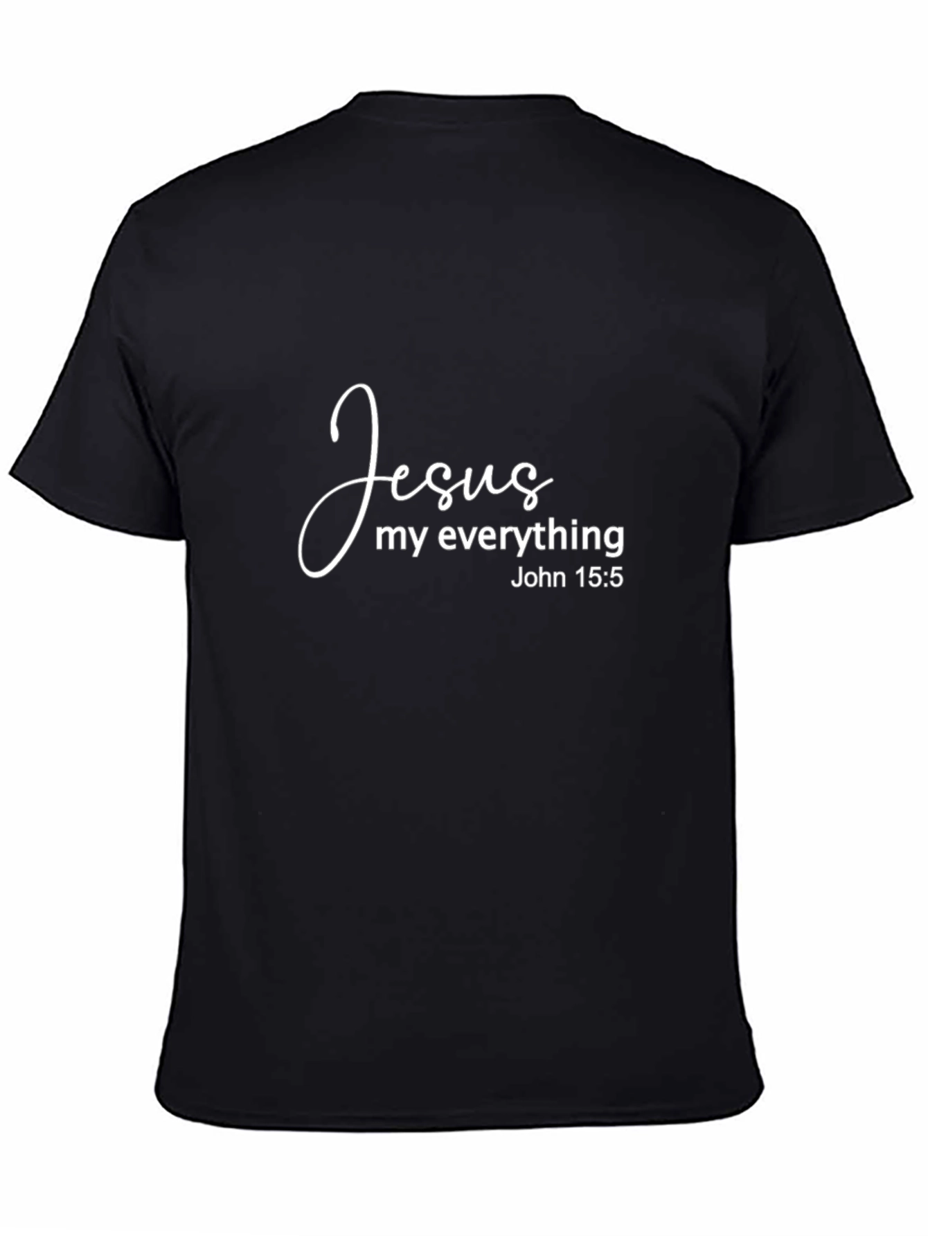 Jesus My Everything Christian T-Shirt John 15:5