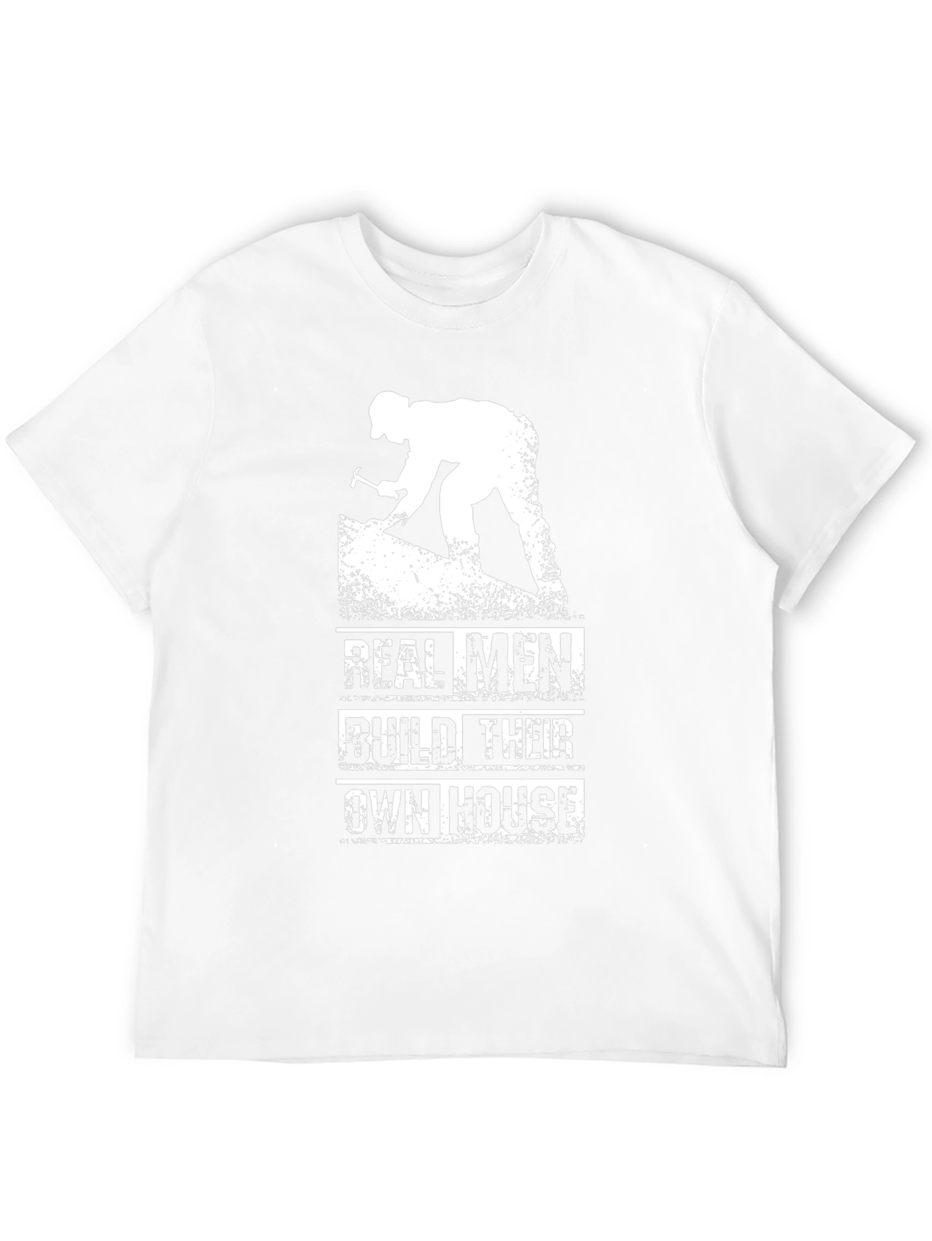 Real Men Build Their Own House T-Shirt