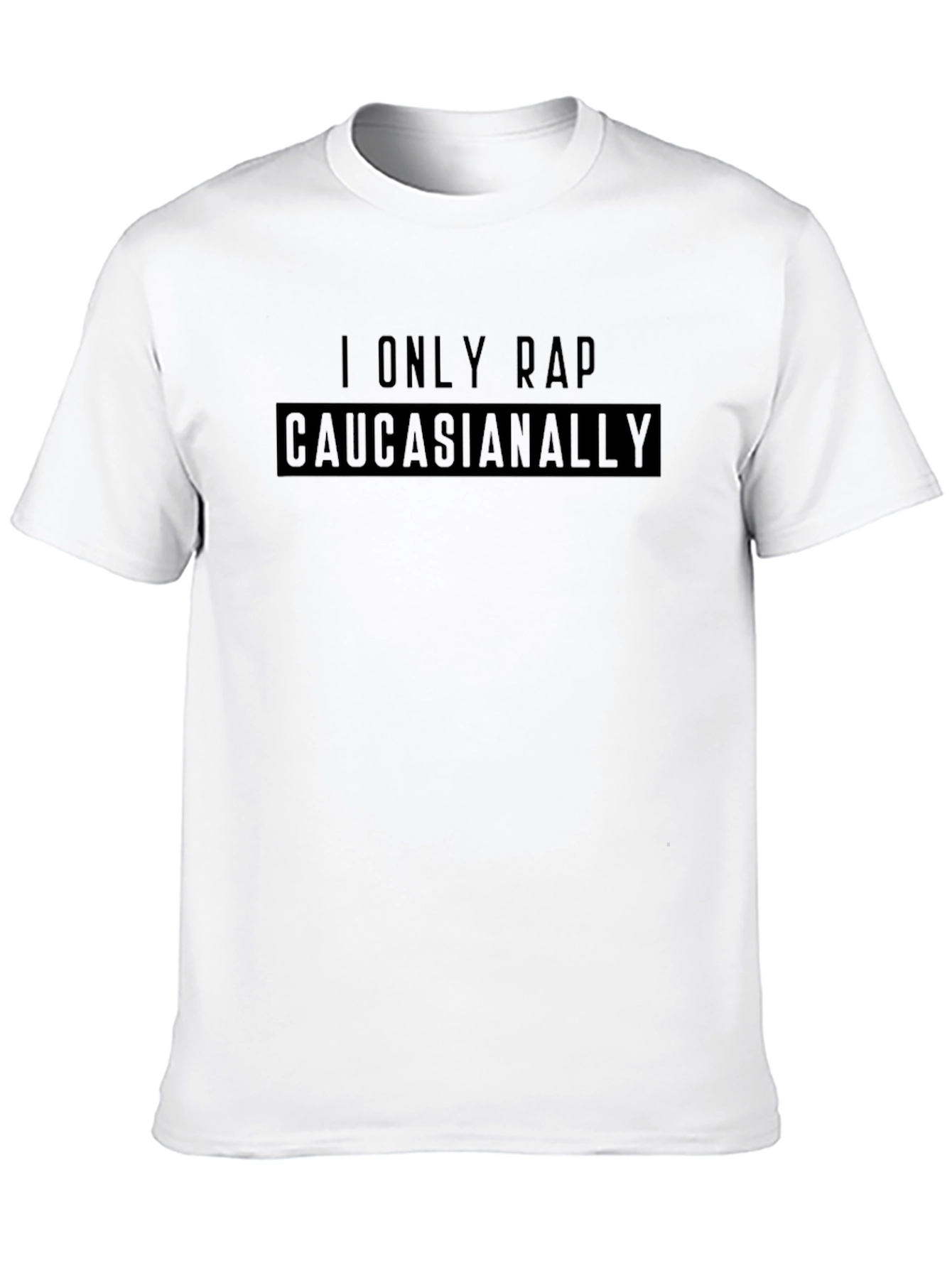 I Only Rap Caucasianally Graphic Tee
