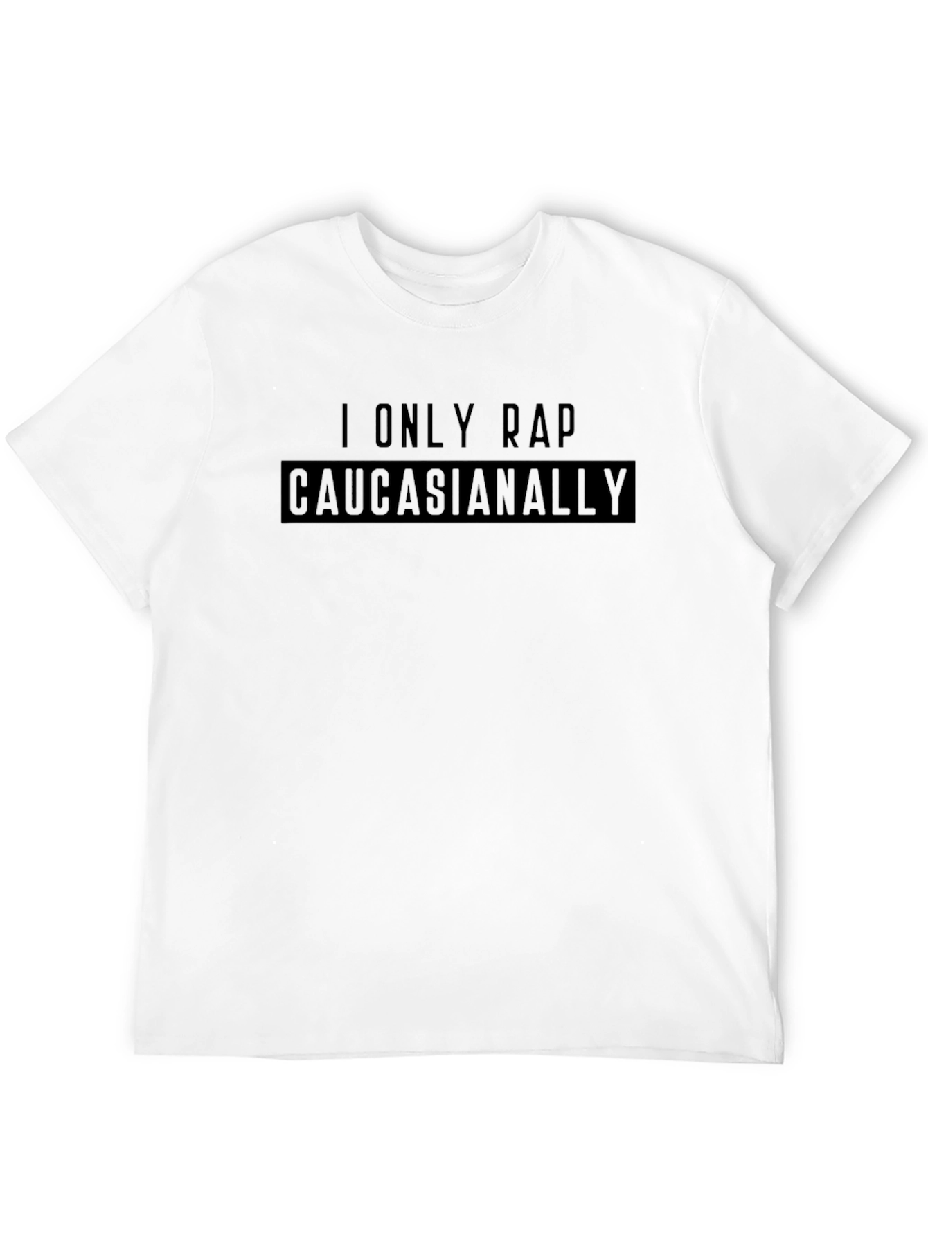 I Only Rap Caucasianally Graphic Tee