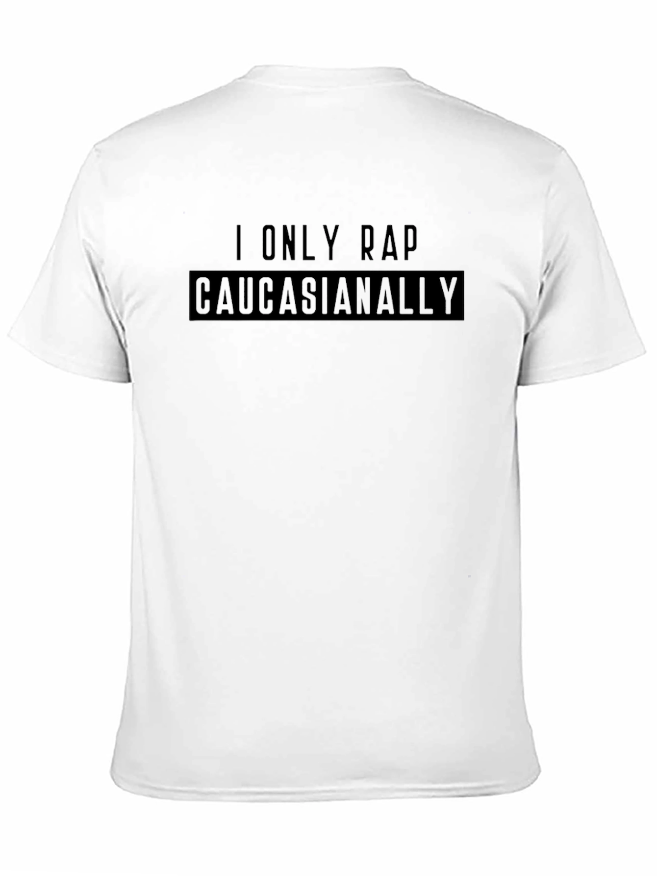 I Only Rap Caucasianally Graphic Tee