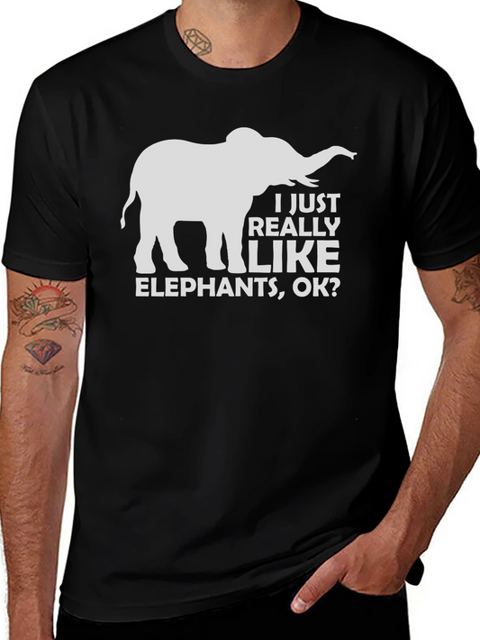 Elephant Lover T-Shirt -  I Just Really Like Elephants OK?