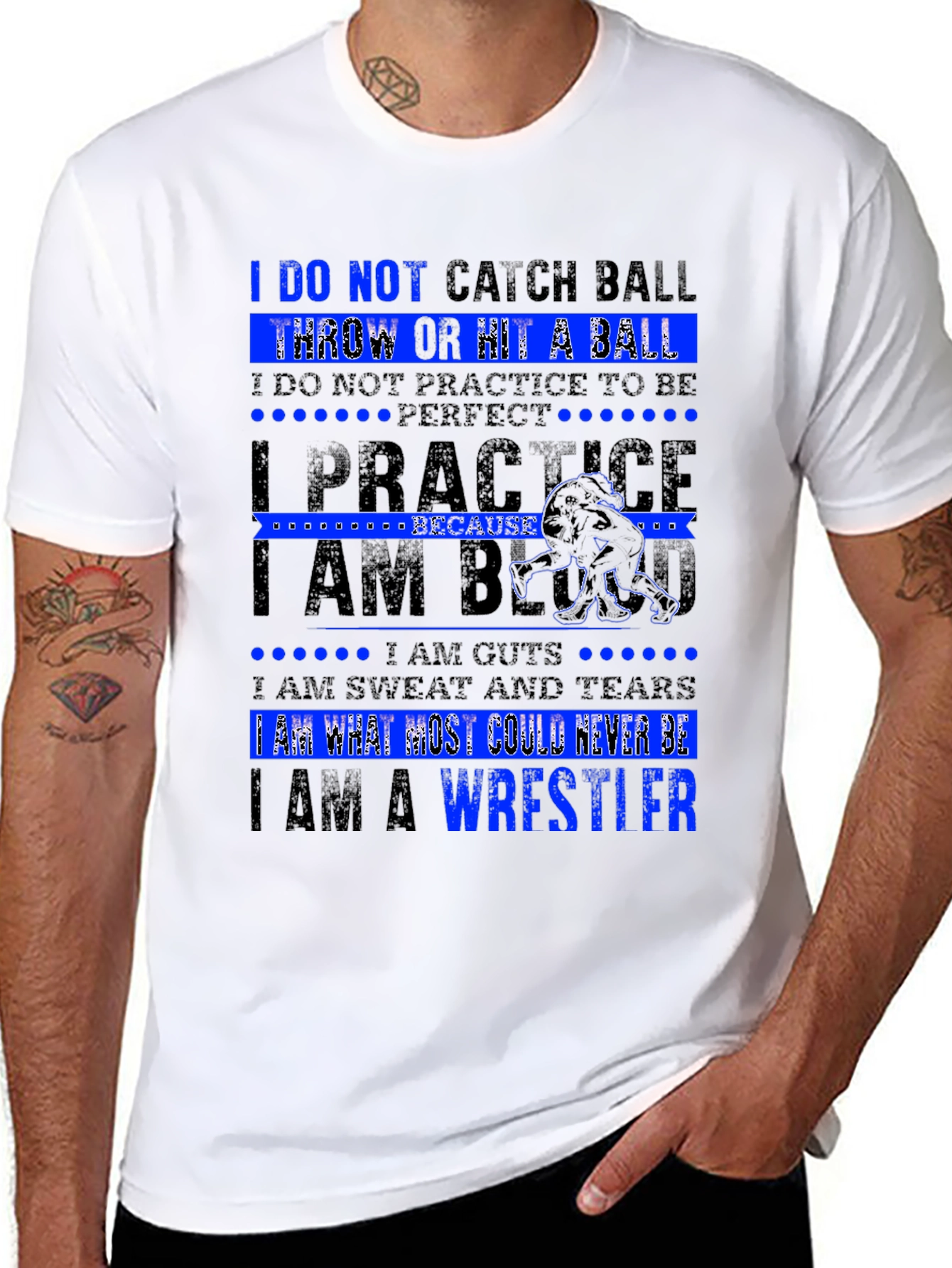 Wrestler T-Shirt: I Am What Most Could Never Be