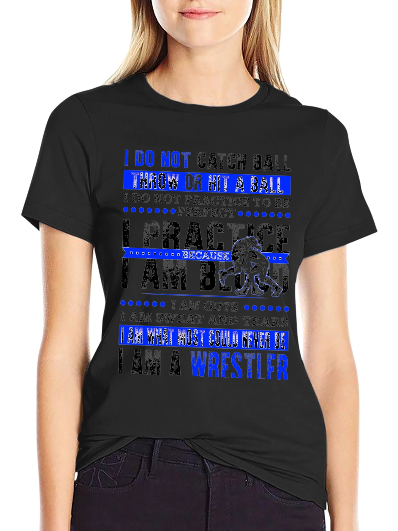 Wrestler T-Shirt: I Am What Most Could Never Be