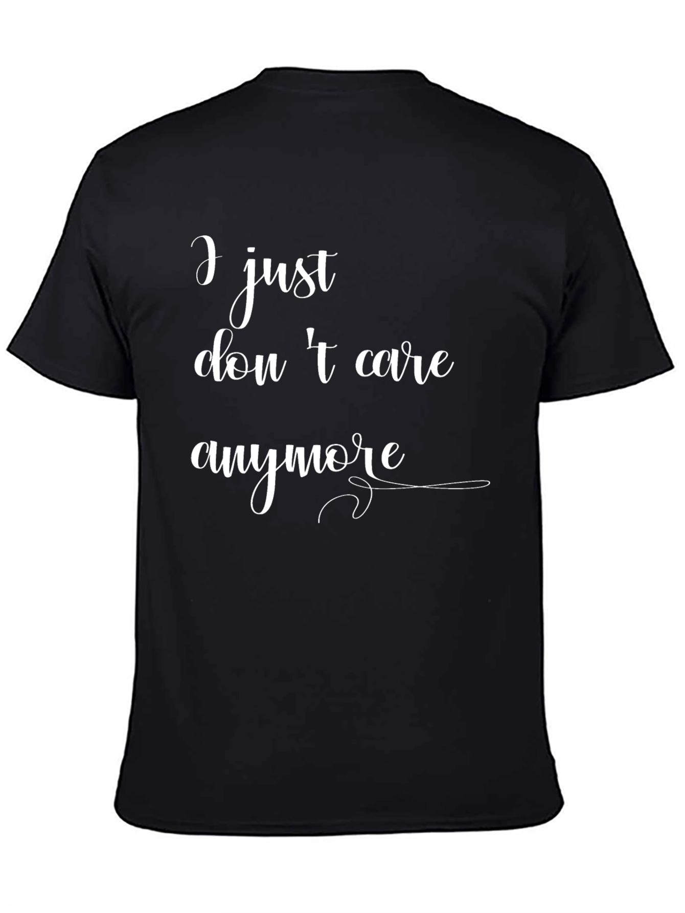 I Just Dont Care Anymore Graphic T-Shirt