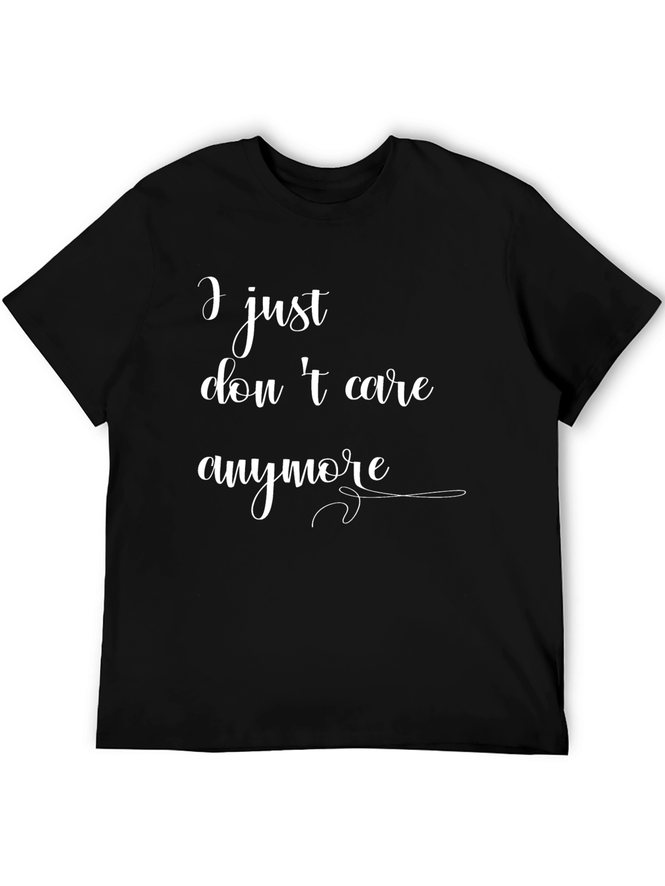 I Just Dont Care Anymore Graphic T-Shirt