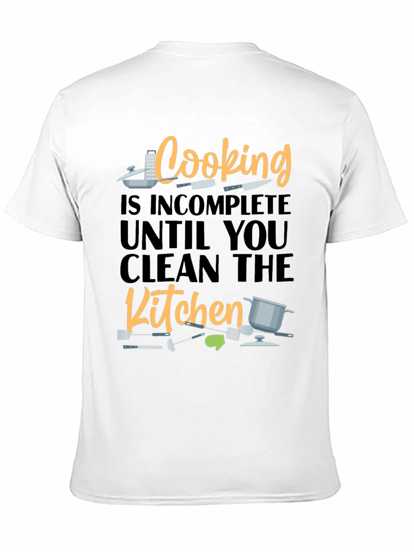 Cooking is Incomplete Until You Clean the Kitchen T-Shirt