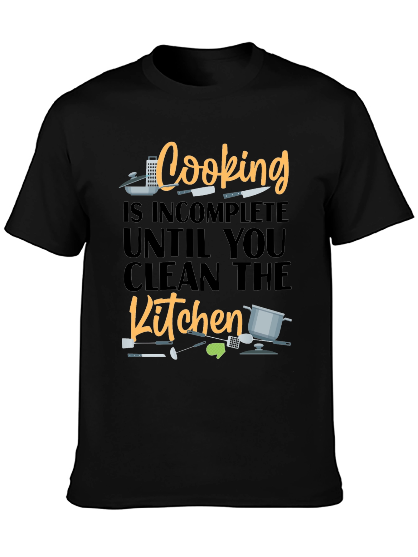 Cooking is Incomplete Until You Clean the Kitchen T-Shirt